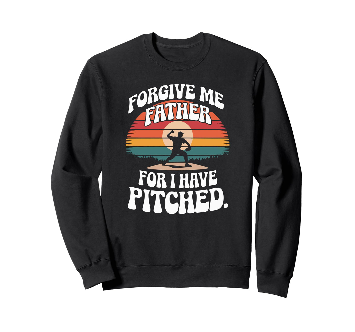 Forgive Me Father Baseball Sweatshirt - Casual Everyday Wear Men Women - T-Shirt, Sweatshirt, Hoodie
