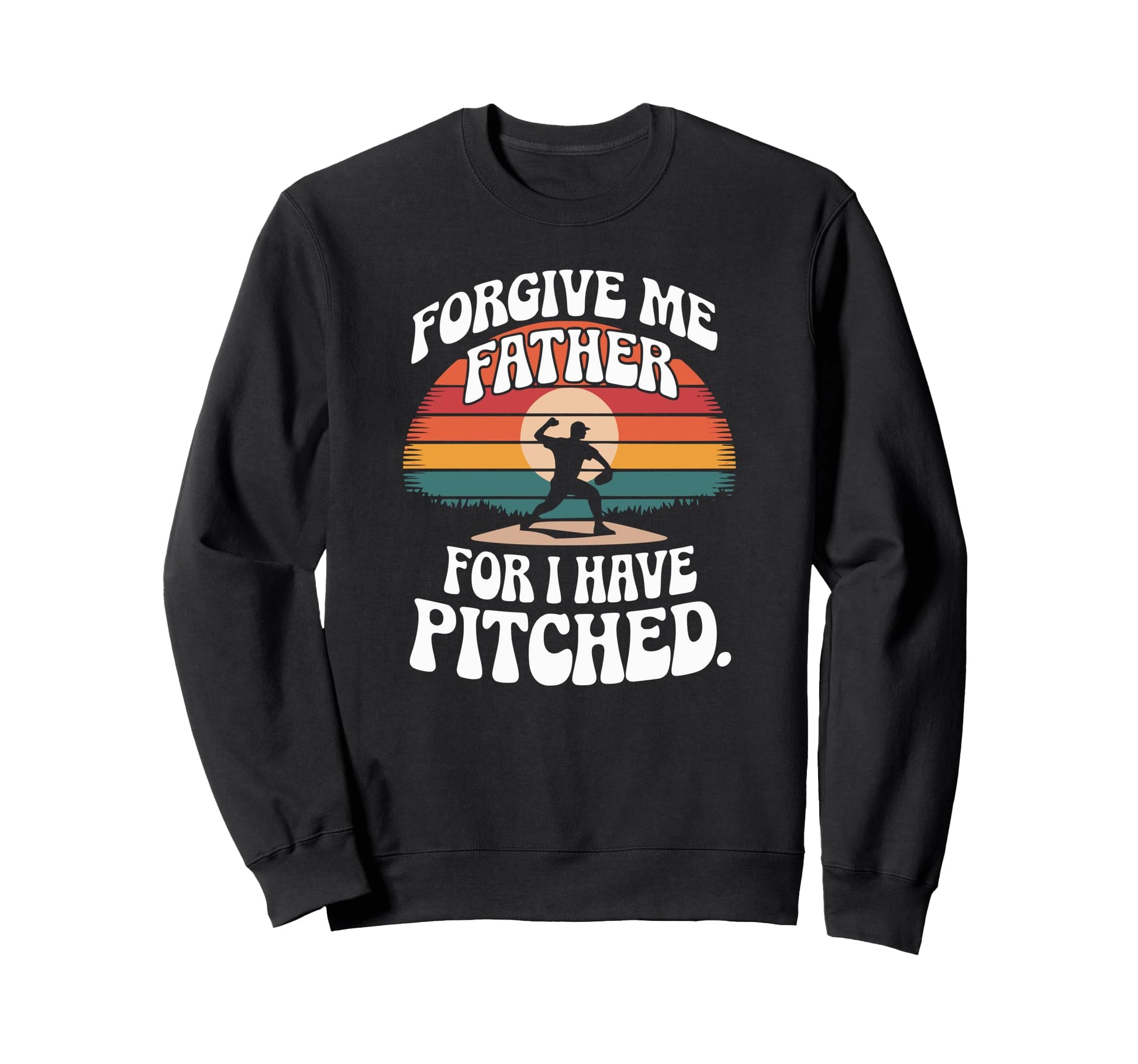 Forgive Me Father Baseball Sweatshirt - Casual Everyday Wear Men Women - T-Shirt, Sweatshirt, Hoodie