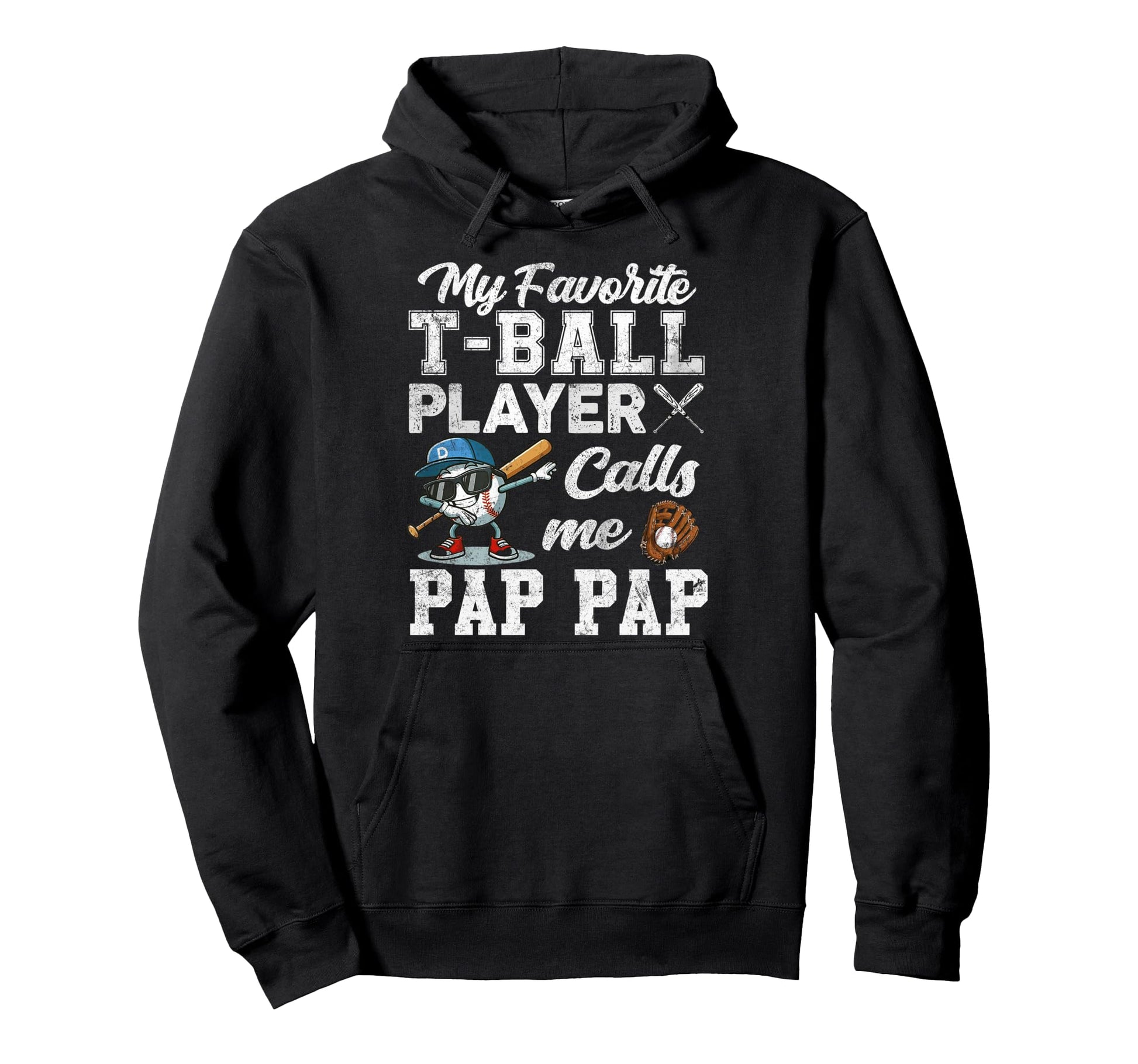 My Favorite T Ball Player Calls Me Pap Hoodie - Unique Graphic Men Women - T-Shirt, Sweatshirt, Hoodie