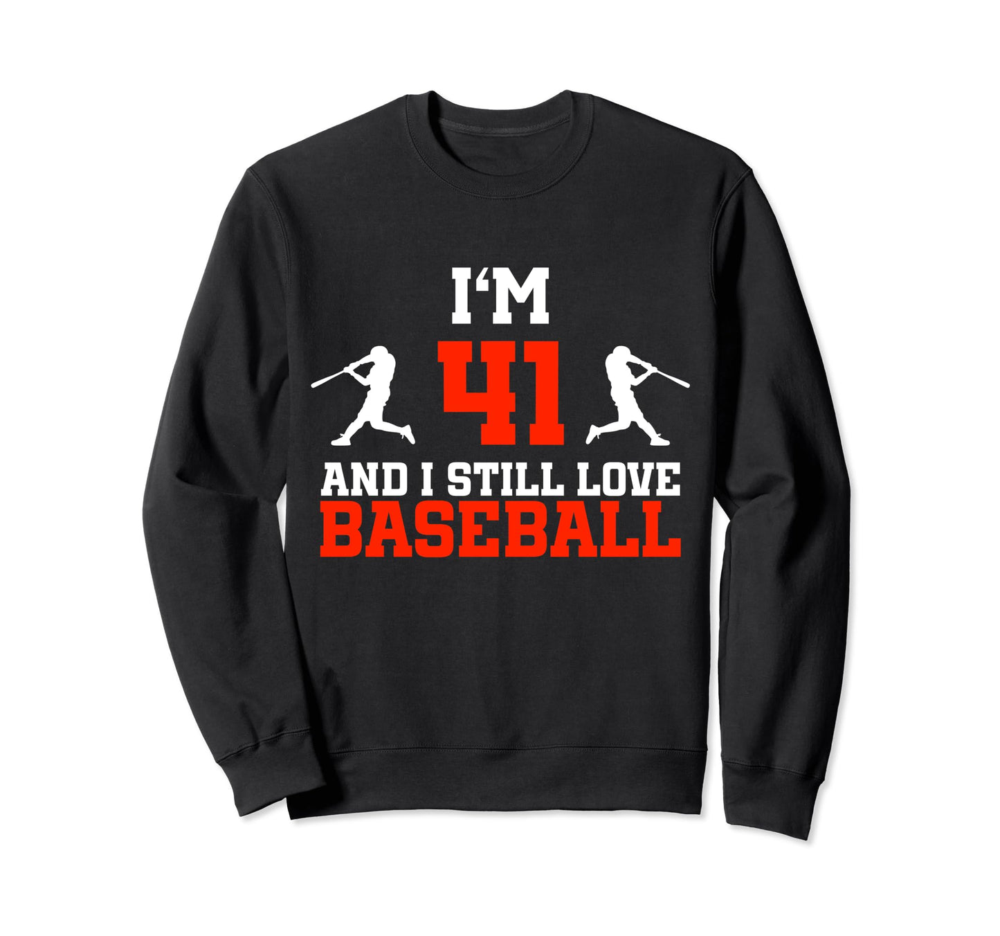 41St Birthday Baseball 41 Years Sweatshirt - Fun Novelty Design Men Women - T-Shirt, Sweatshirt, Hoodie
