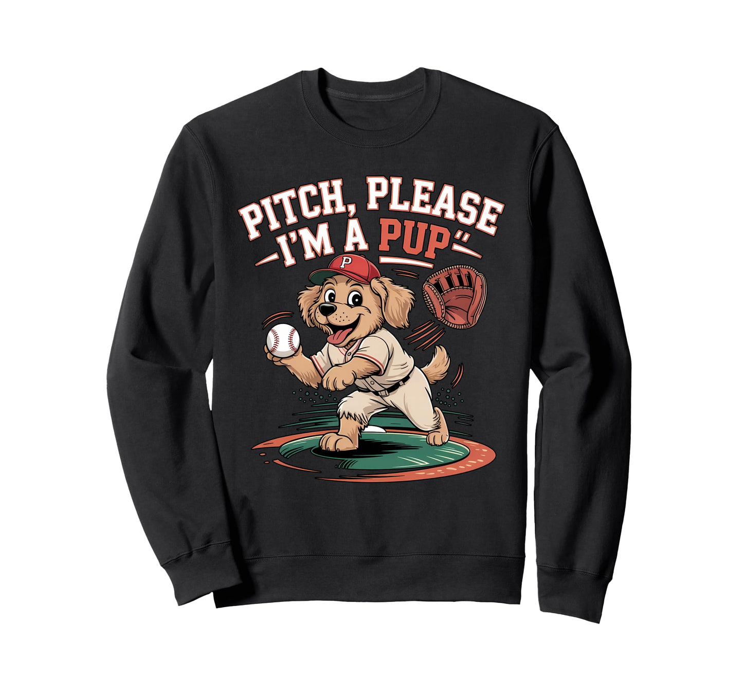 Pitch Please Pup Funny Baseball Dog Sweatshirt - Graphic Print Men Women - T-Shirt, Sweatshirt, Hoodie