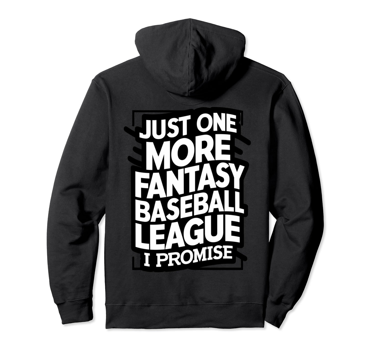 Just One More Fantasy Baseball Hoodie - Fun Novelty Design Men Women - T-Shirt, Sweatshirt, Hoodie