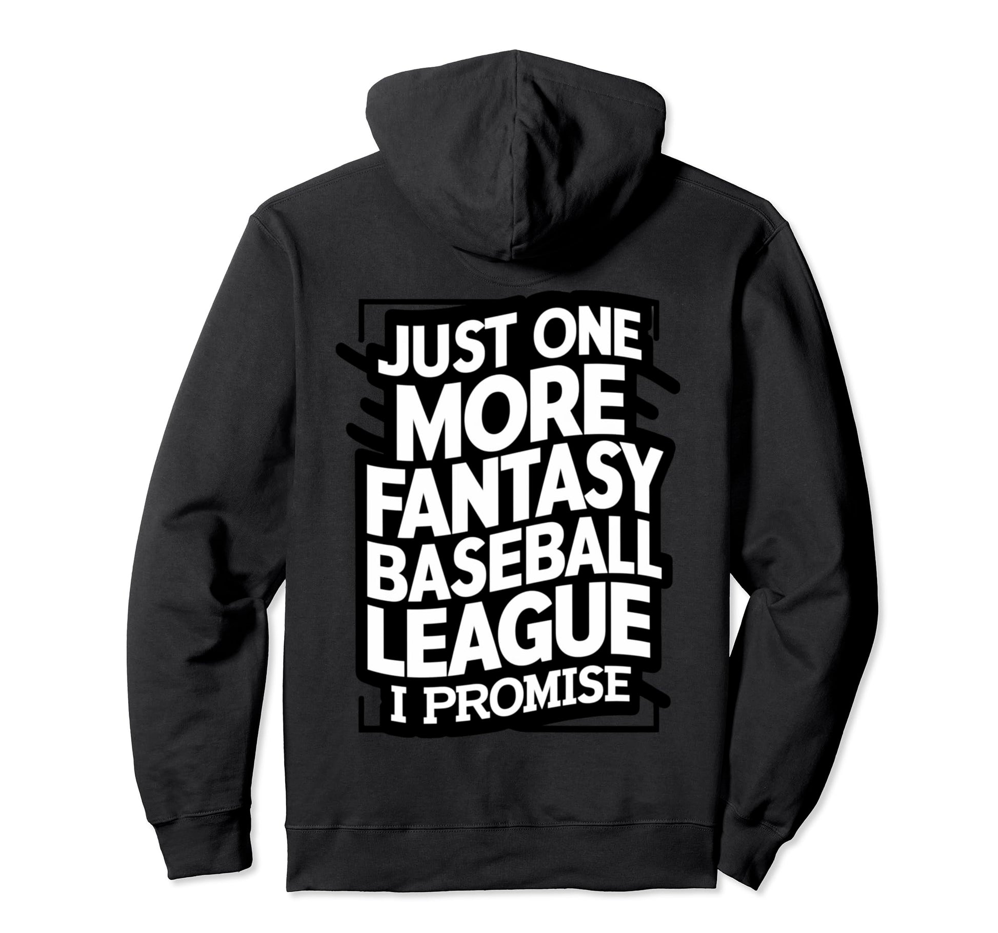Just One More Fantasy Baseball Hoodie - Fun Novelty Design Men Women - T-Shirt, Sweatshirt, Hoodie