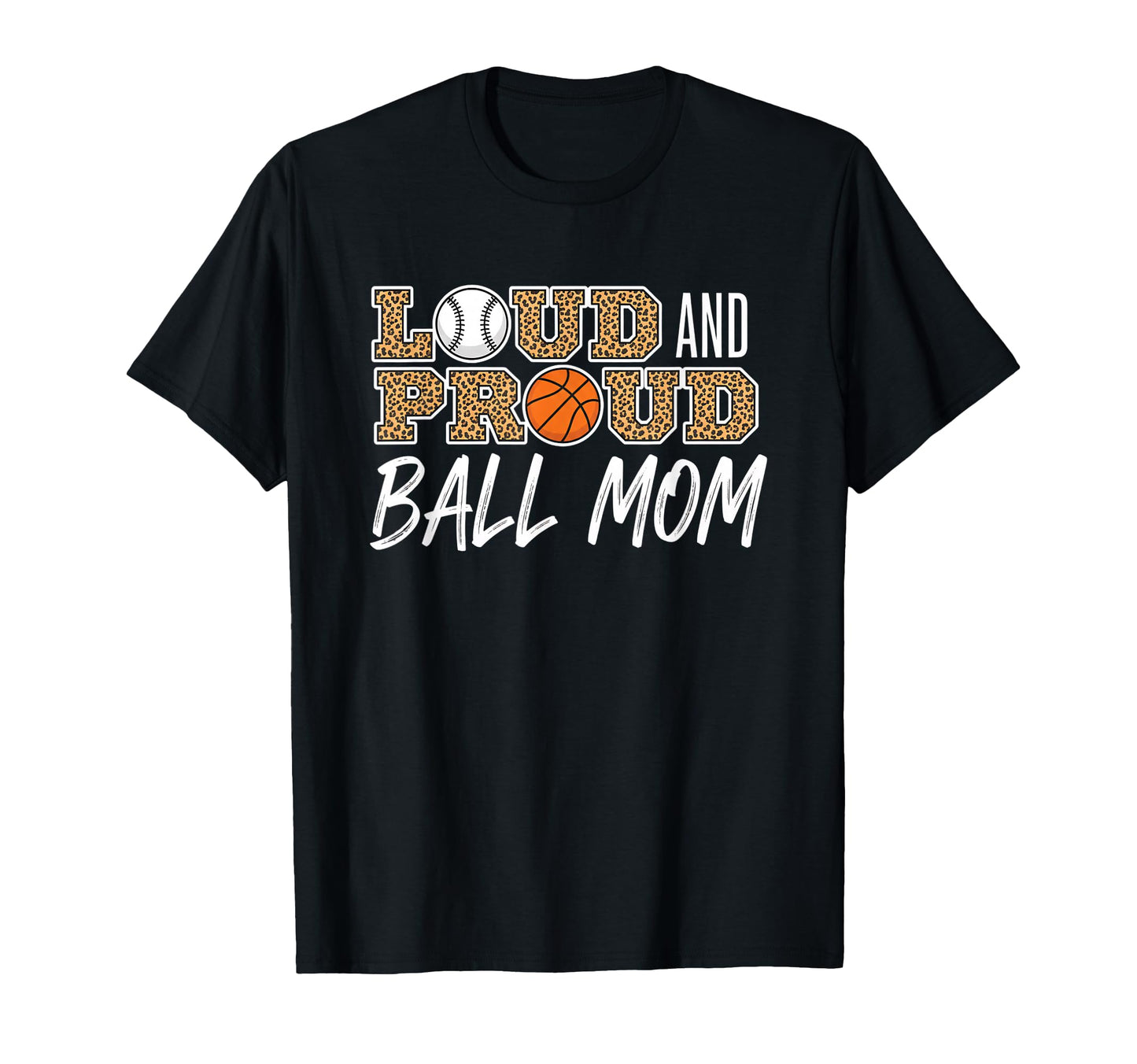 Loud And Proud Ball Mom Leopard T-Shirt - Unique Graphic Men Women - T-Shirt, Sweatshirt, Hoodie