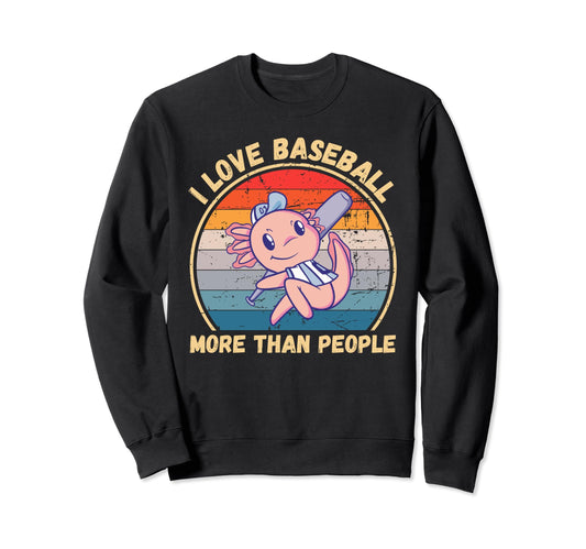 Axolotl I Love Baseball More Than Sweatshirt - Custom Art Print Unisex - T-Shirt, Sweatshirt, Hoodie