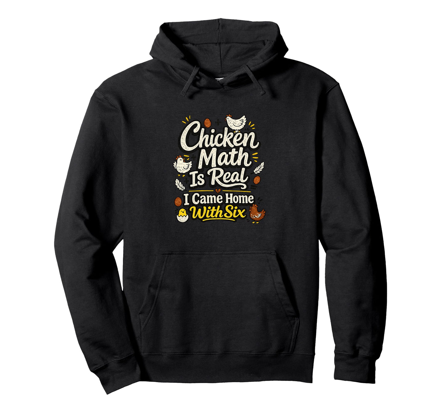 Chicken Math Is Real I Came Home Six Hoodie - Aesthetic Graphic for Adults - T-Shirt, Sweatshirt, Hoodie