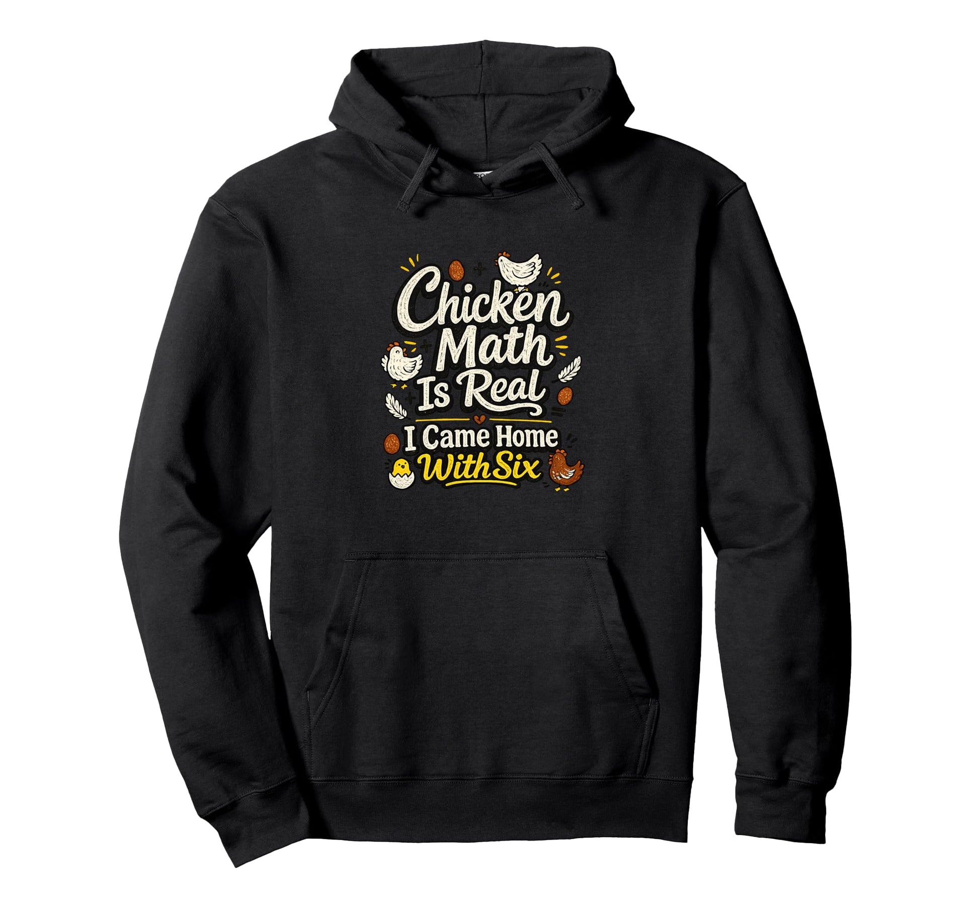 Chicken Math Is Real I Came Home Six Hoodie - Aesthetic Graphic for Adults - T-Shirt, Sweatshirt, Hoodie