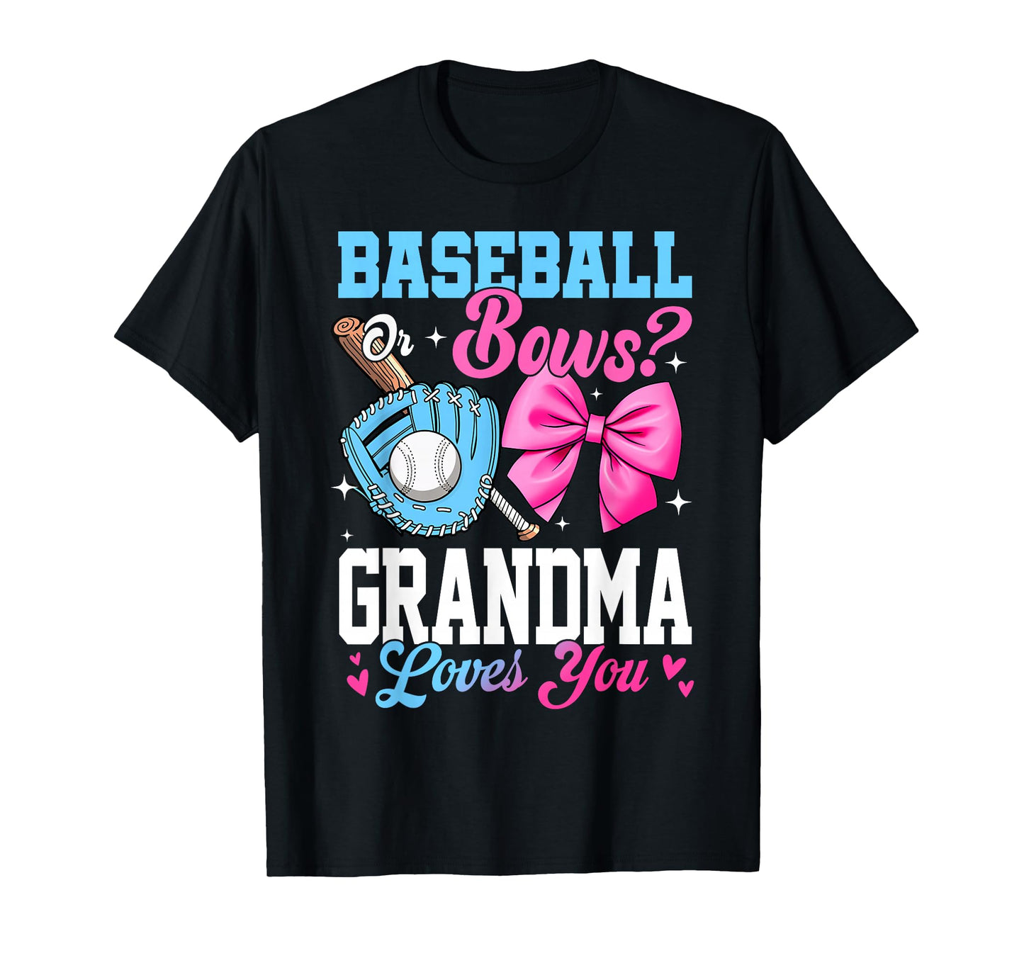 Baseball Or Bows Your Grandma T-Shirt - Casual Everyday Wear Men Women - T-Shirt, Sweatshirt, Hoodie