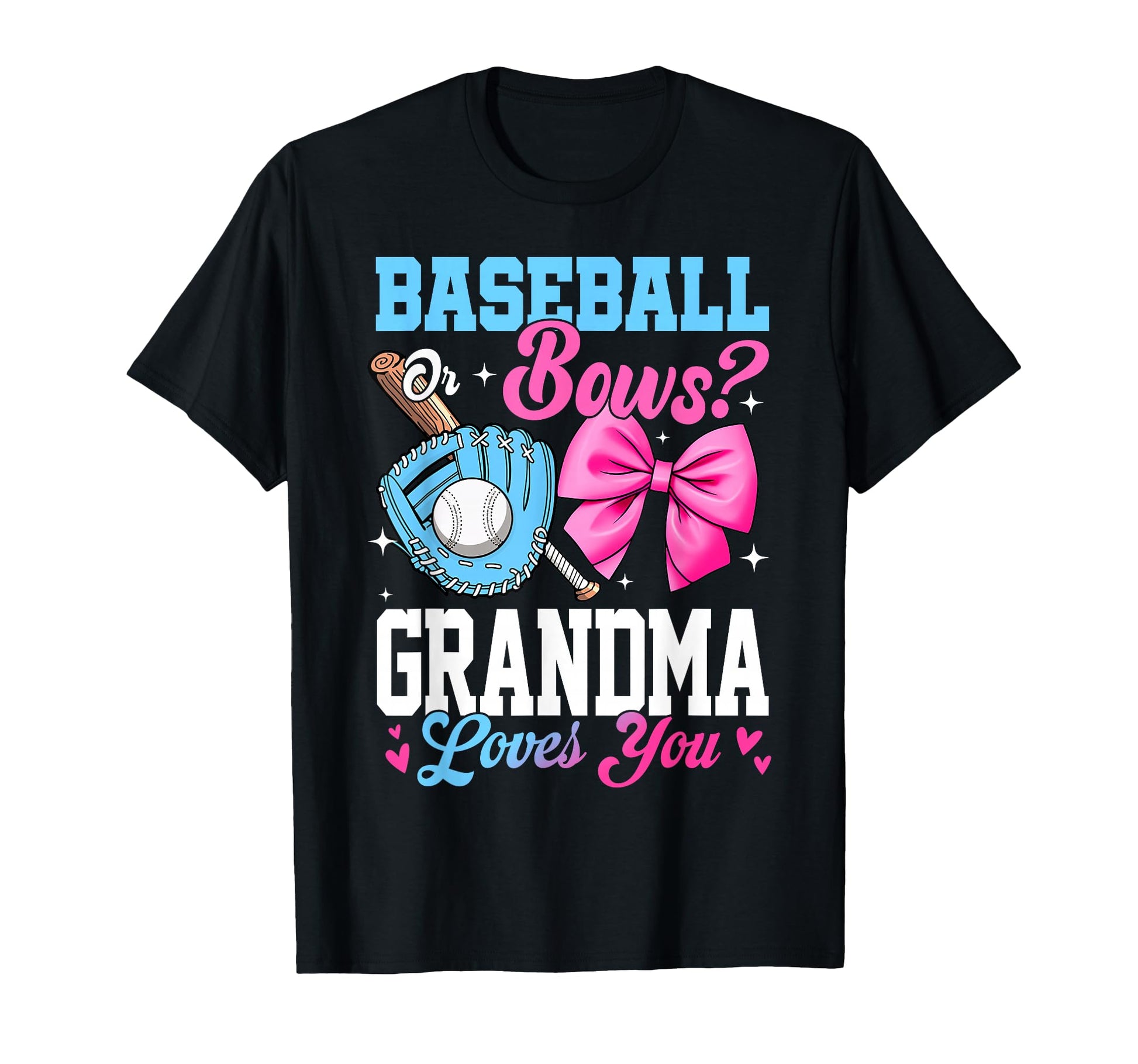Baseball Or Bows Your Grandma T-Shirt - Casual Everyday Wear Men Women - T-Shirt, Sweatshirt, Hoodie