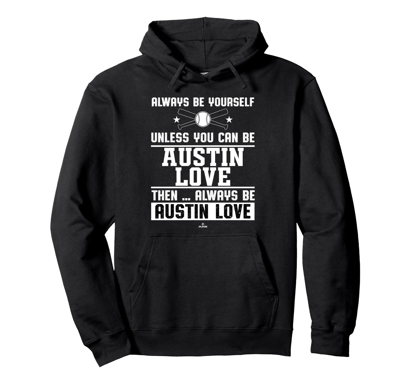 Always Be Yourself Austin Love Prospect Hoodie - Graphic Print Unisex - T-Shirt, Sweatshirt, Hoodie