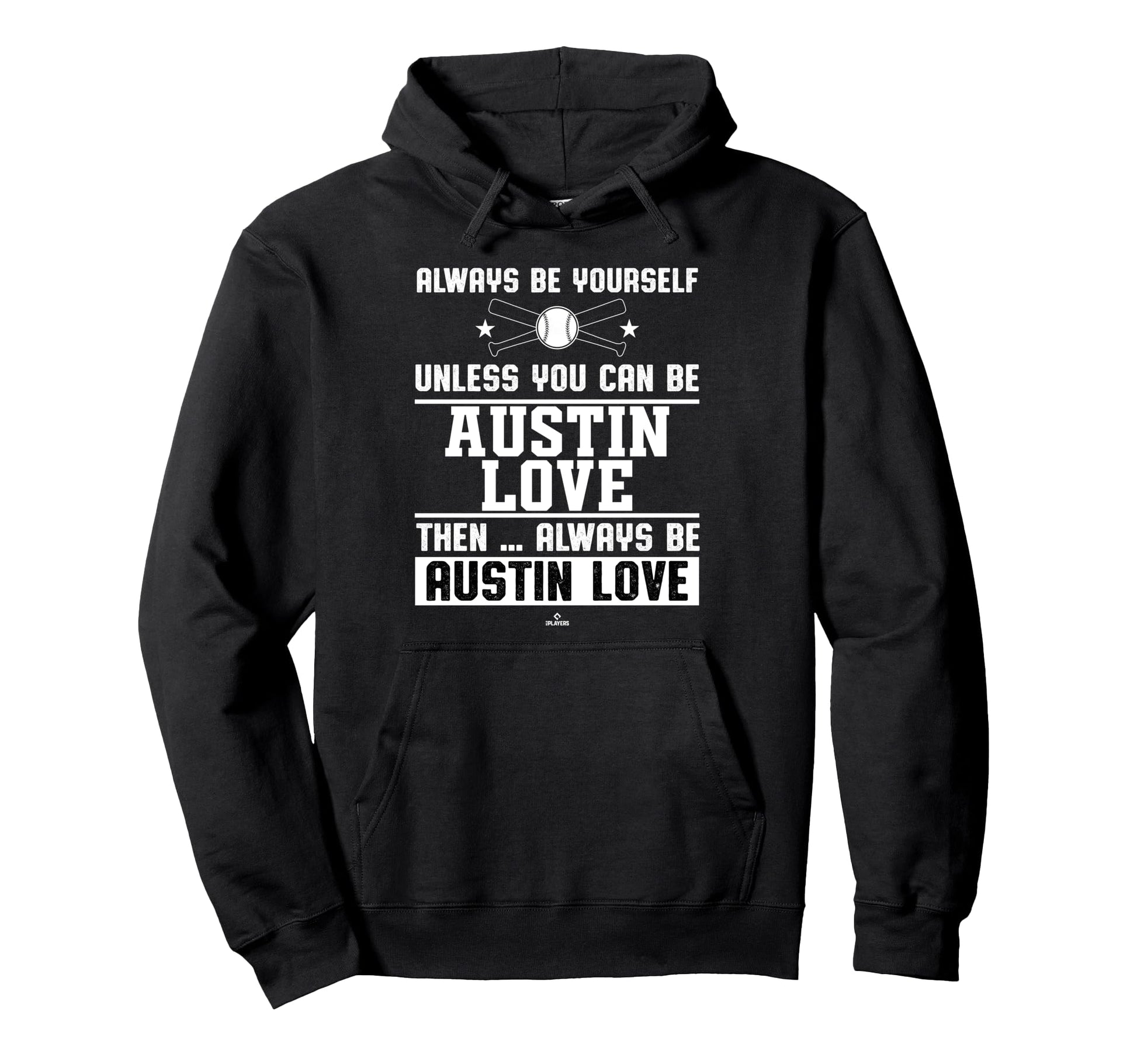 Always Be Yourself Austin Love Prospect Hoodie - Graphic Print Unisex - T-Shirt, Sweatshirt, Hoodie