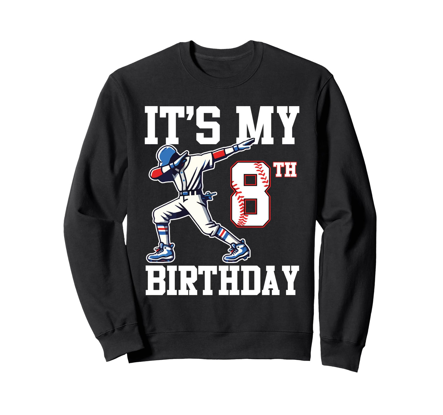 Its My 8Th Birthday Baseball 8 Sweatshirt - Custom Art Print Men Women - T-Shirt, Sweatshirt, Hoodie