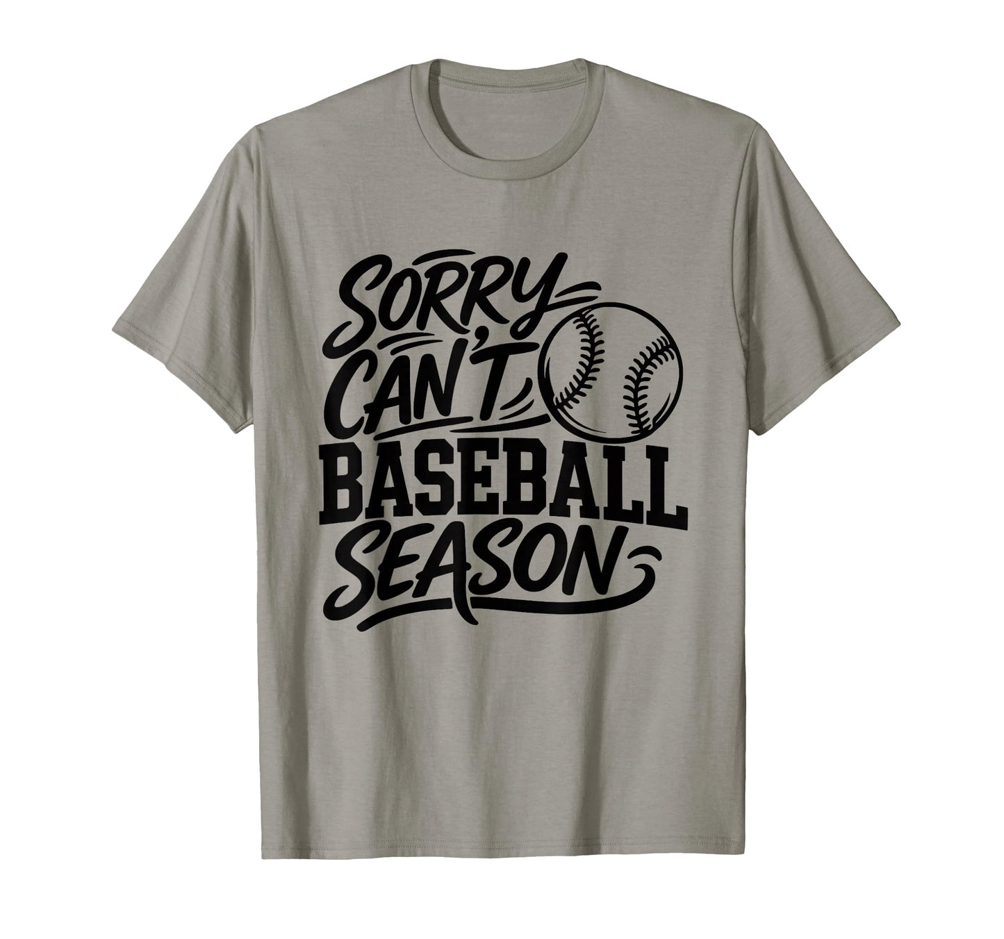 Sorry I Cant Baseball Season Funny T-Shirt - Custom Art Print for Adults - T-Shirt, Sweatshirt, Hoodie