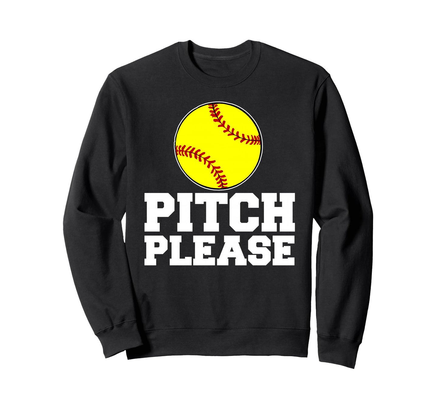 Softball Pitch Please Sweatshirt - Streetwear Style Unisex - T-Shirt, Sweatshirt, Hoodie