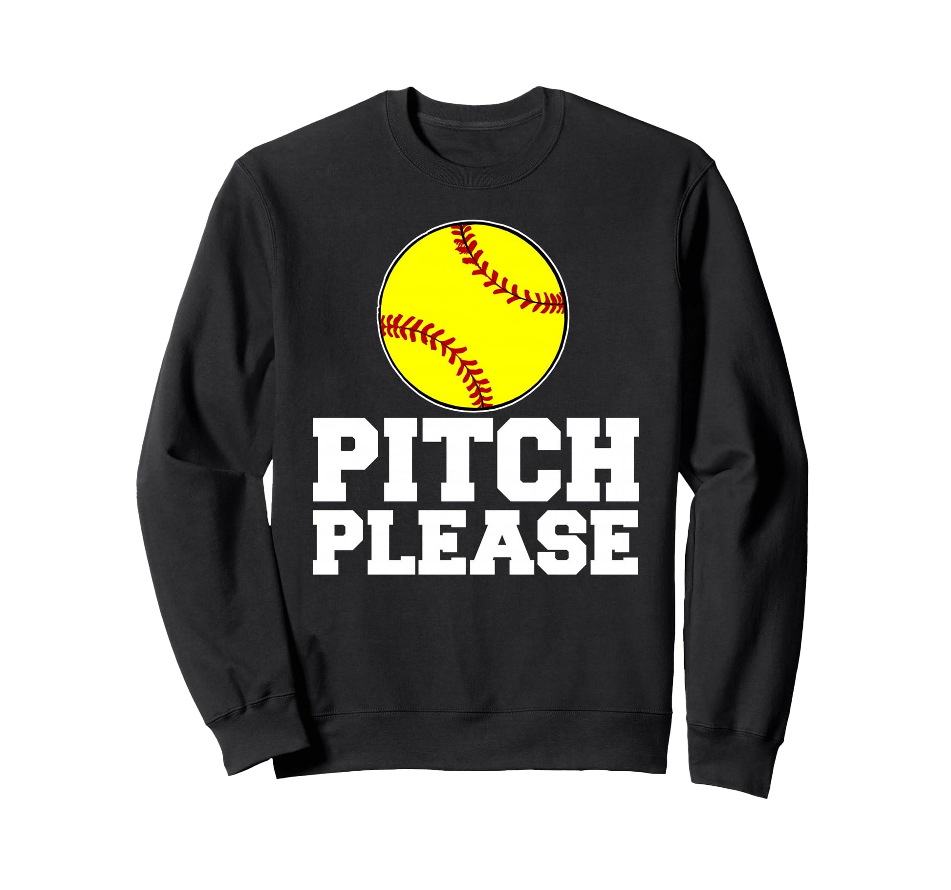 Softball Pitch Please Sweatshirt - Streetwear Style Unisex - T-Shirt, Sweatshirt, Hoodie