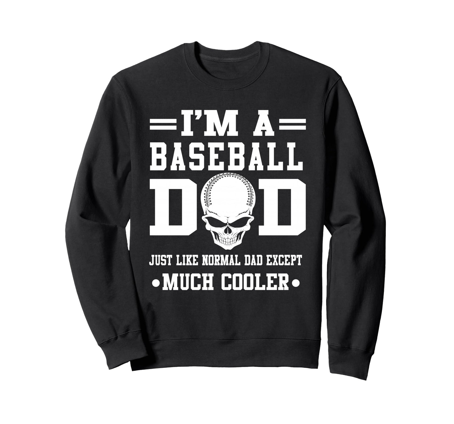 Im Baseball Dad Skull Softball Sweatshirt - Unique Graphic for Adults - T-Shirt, Sweatshirt, Hoodie
