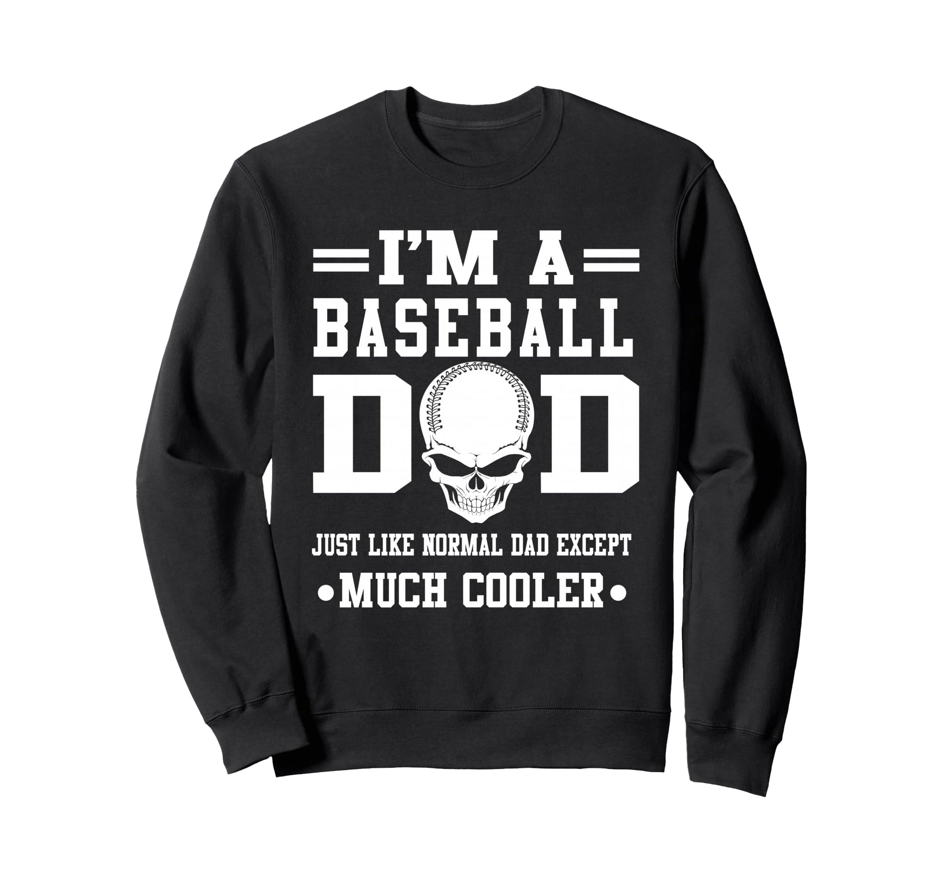 Im Baseball Dad Skull Softball Sweatshirt - Unique Graphic for Adults - T-Shirt, Sweatshirt, Hoodie