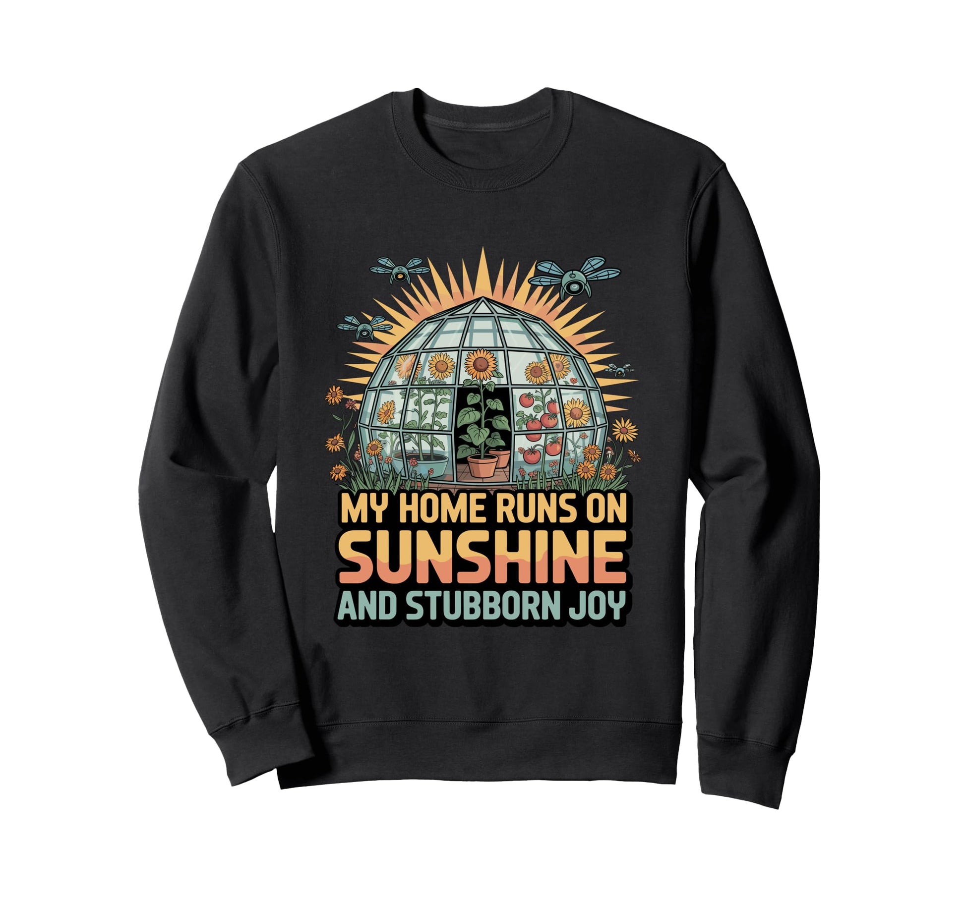 My Home Runs Sunshine And Stubborn Joy Sweatshirt - Graphic Print Unisex - T-Shirt, Sweatshirt, Hoodie