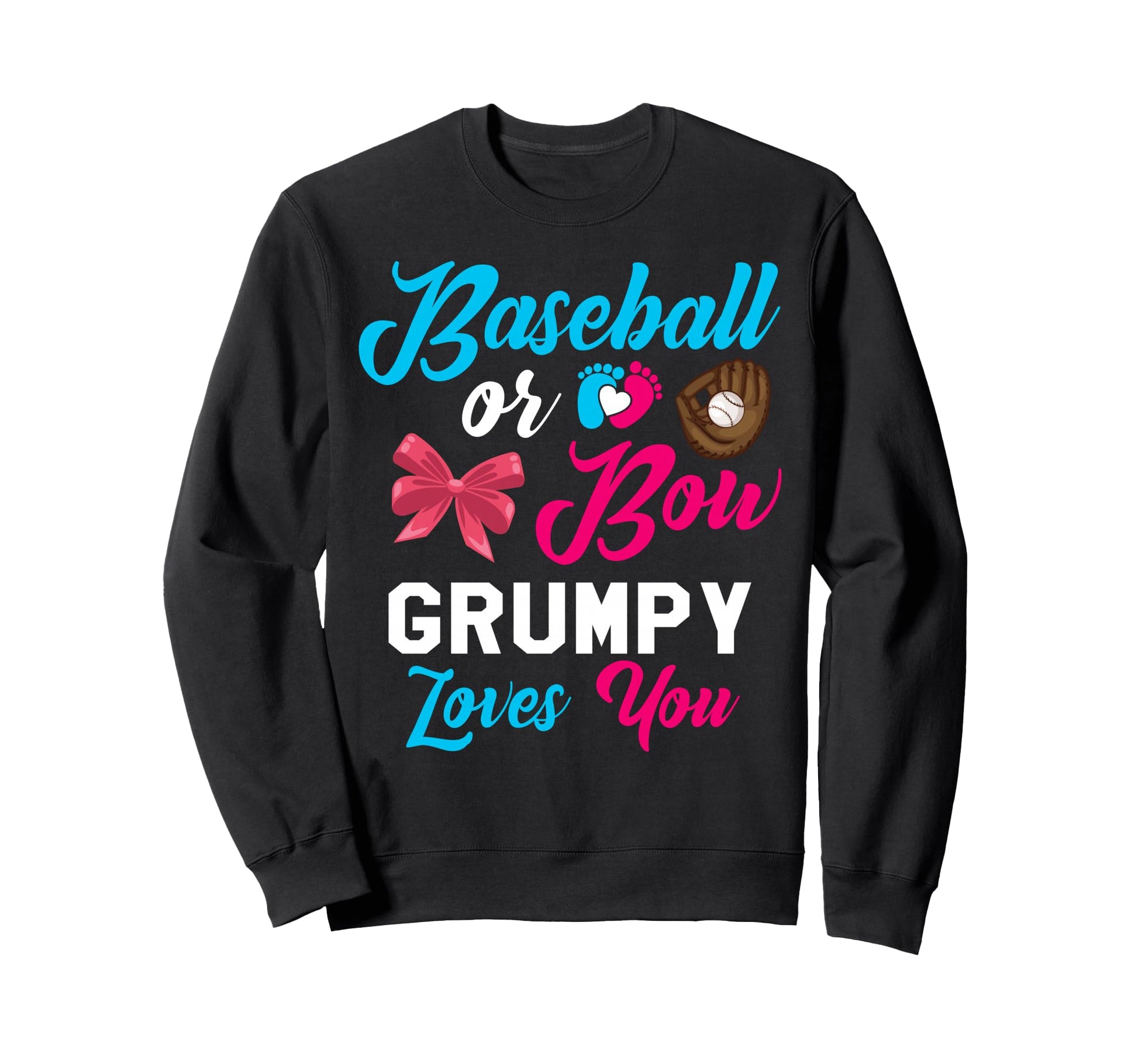 Baseball Or Bow Grumpy Loves You Sweatshirt - Fun Novelty Design Unisex - T-Shirt, Sweatshirt, Hoodie