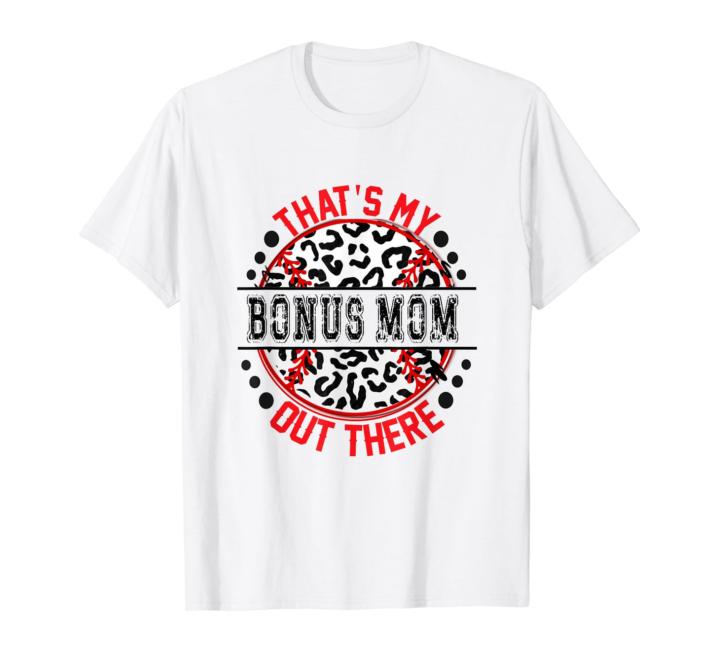 Thats My Bonus Mom Out There T-Shirt - Aesthetic Graphic for Adults - T-Shirt, Sweatshirt, Hoodie