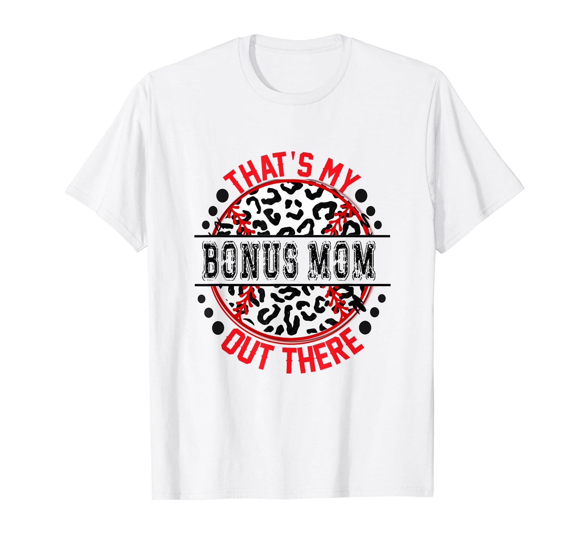 Thats My Bonus Mom Out There T-Shirt - Aesthetic Graphic for Adults - T-Shirt, Sweatshirt, Hoodie