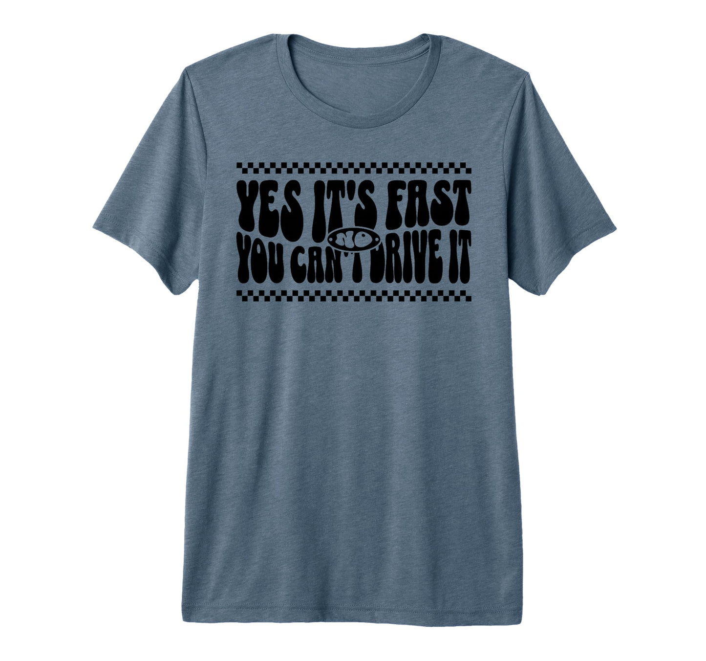 Yes Its Fast No You Cant Drive It T-Shirt - Streetwear Style for Adults - T-Shirt, Sweatshirt, Hoodie