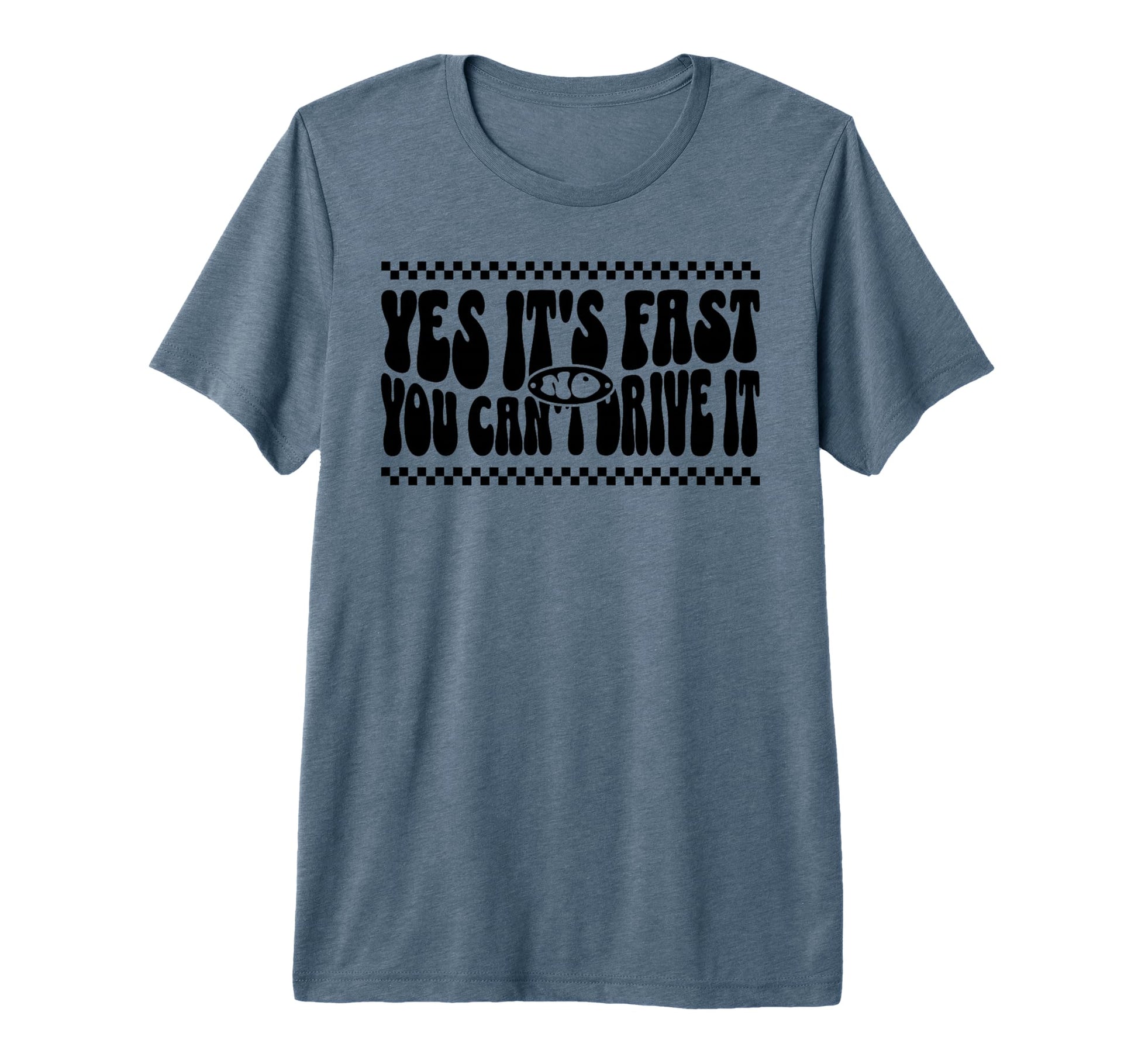 Yes Its Fast No You Cant Drive It T-Shirt - Streetwear Style for Adults - T-Shirt, Sweatshirt, Hoodie