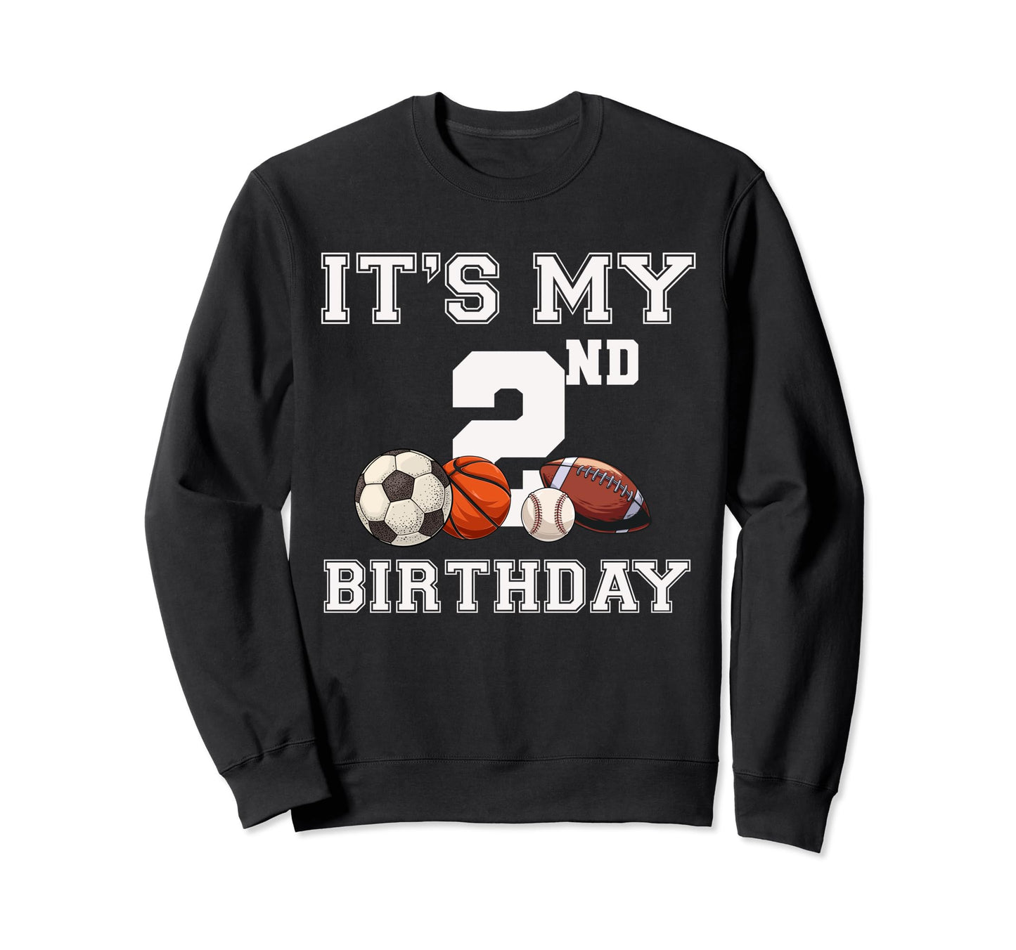 Its My 2Nd Birthday Baseball Soccer Sweatshirt - Graphic Print for Adults - T-Shirt, Sweatshirt, Hoodie