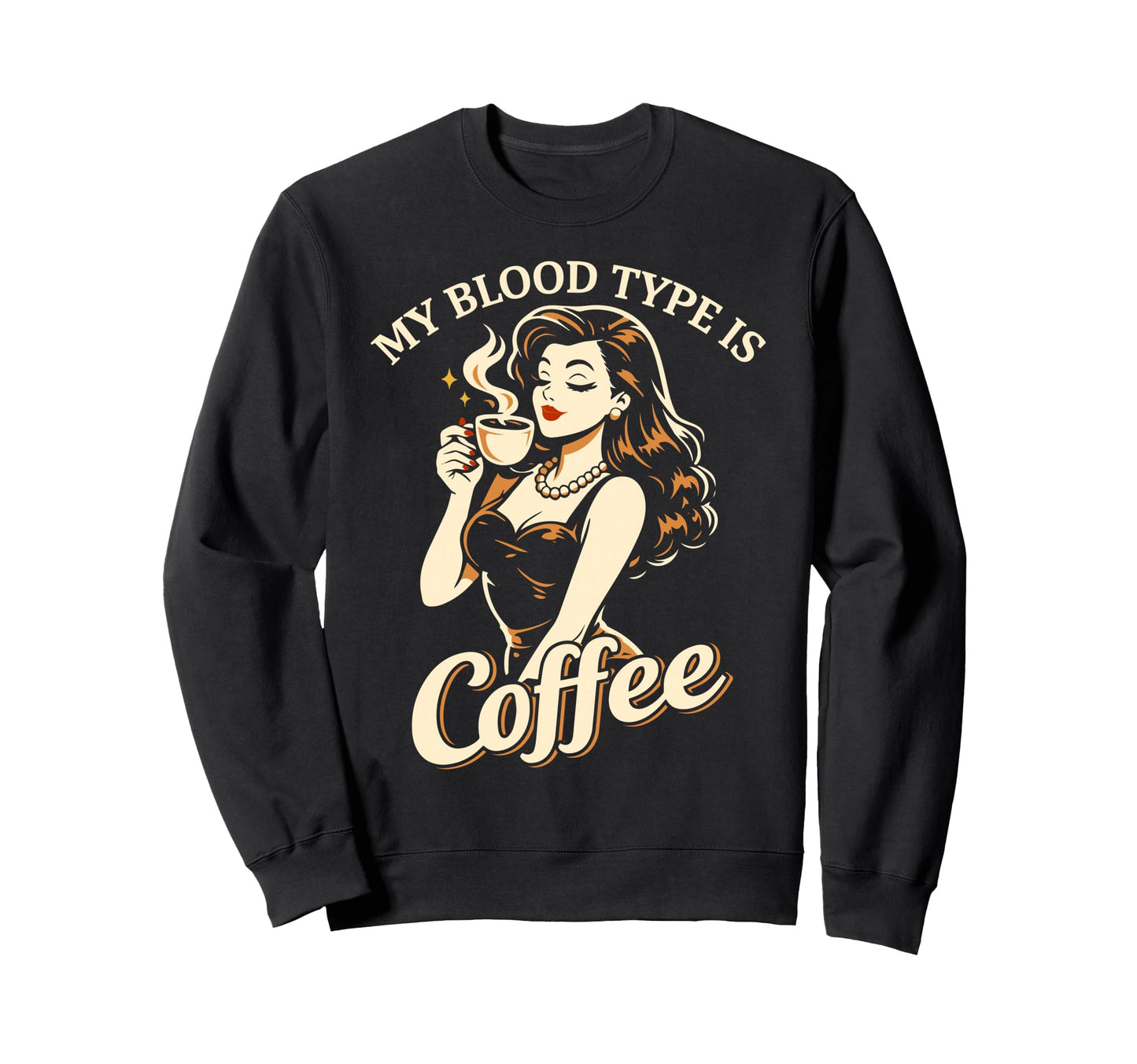 My Blood Type Is Coffee Pin Up Barista Sweatshirt - Graphic Print Unisex - T-Shirt, Sweatshirt, Hoodie