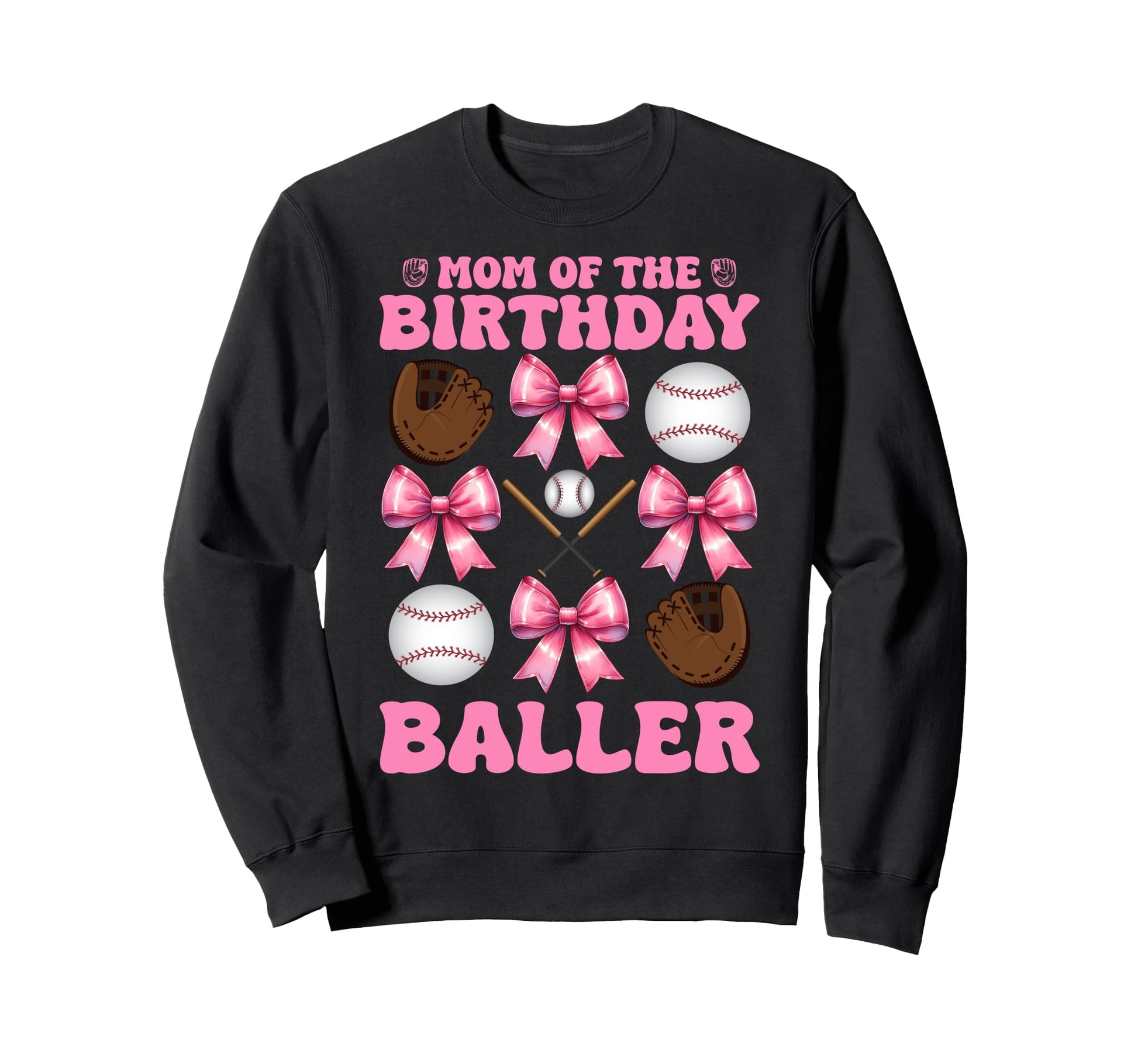 Mom Birthday Baller Baseball Mom Sweatshirt - Novelty Apparel Unisex - T-Shirt, Sweatshirt, Hoodie