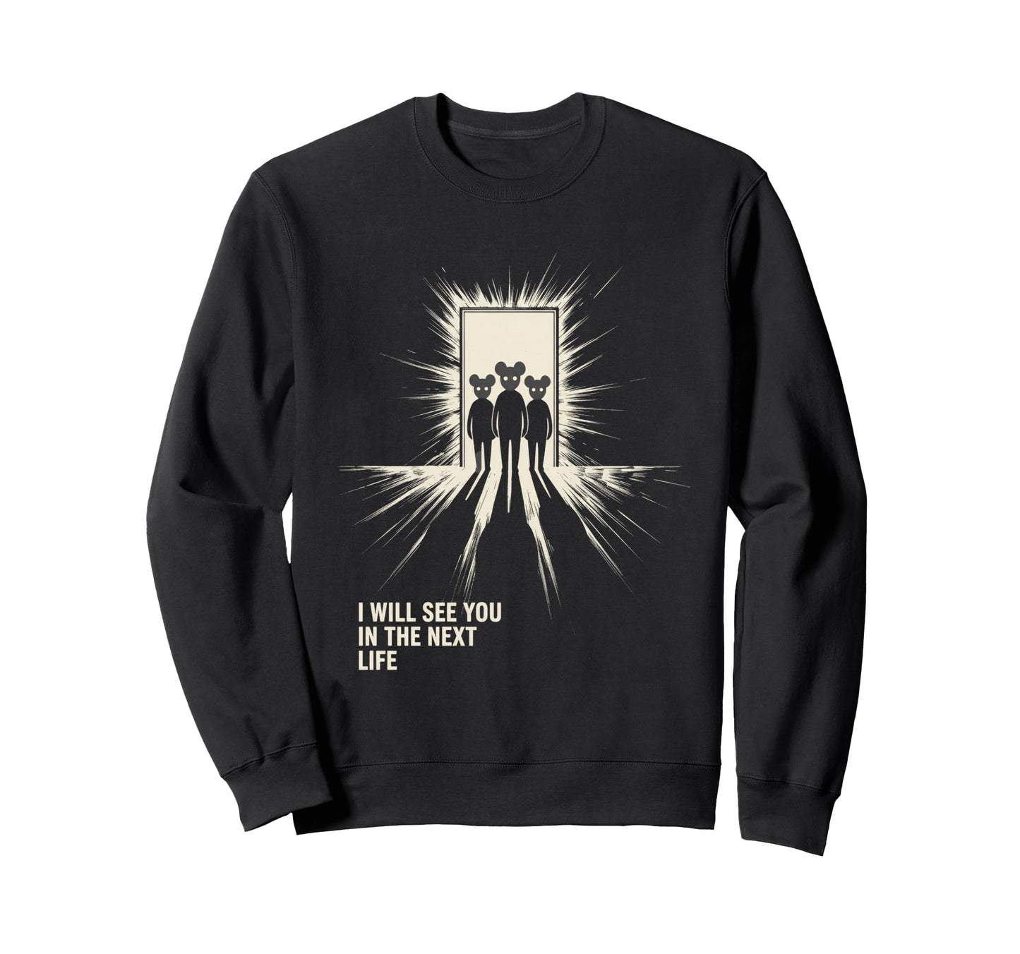 I Will See You Next Life Sweatshirt - Casual Everyday Wear for Adults - T-Shirt, Sweatshirt, Hoodie