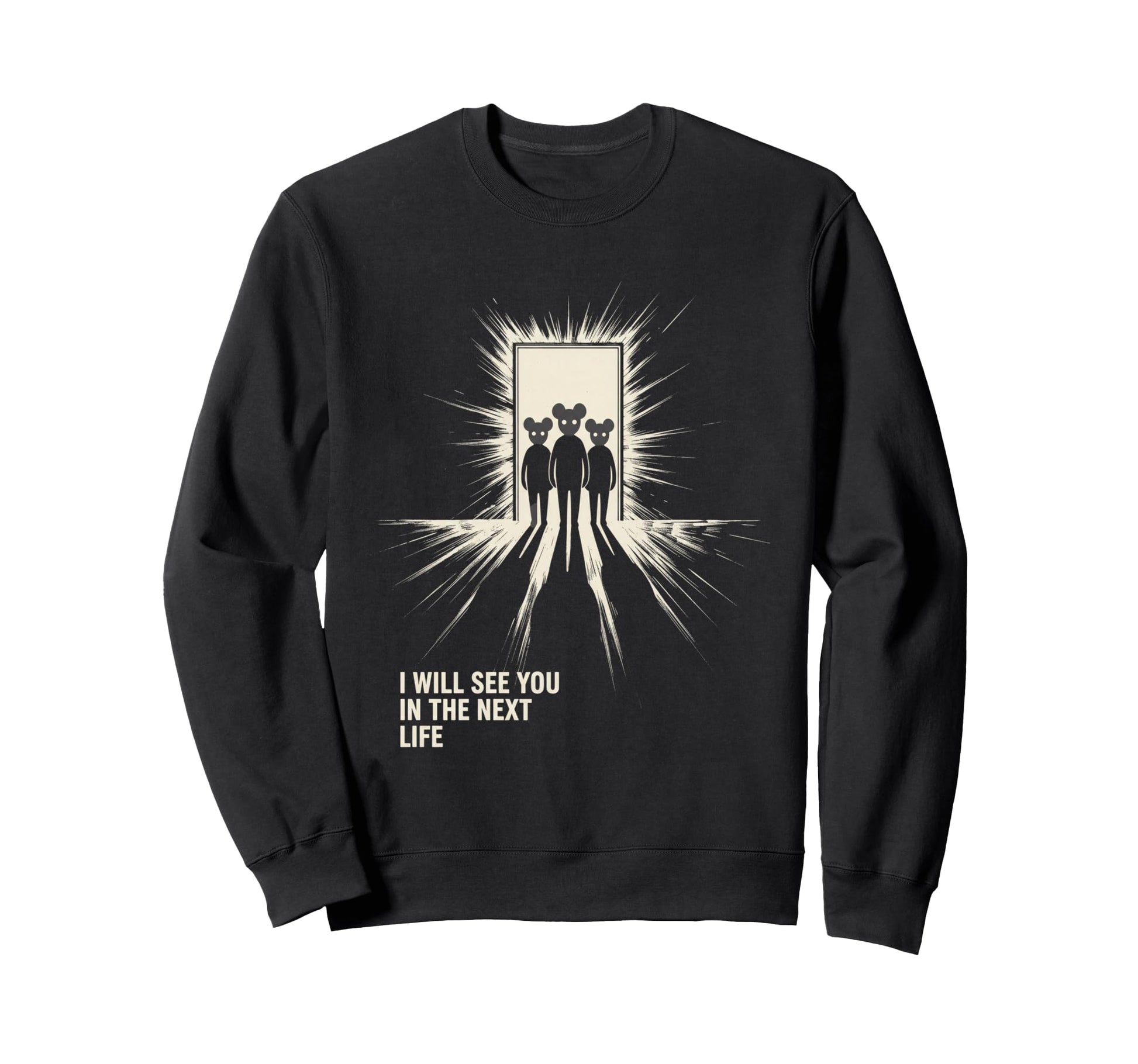 I Will See You Next Life Sweatshirt - Casual Everyday Wear for Adults - T-Shirt, Sweatshirt, Hoodie