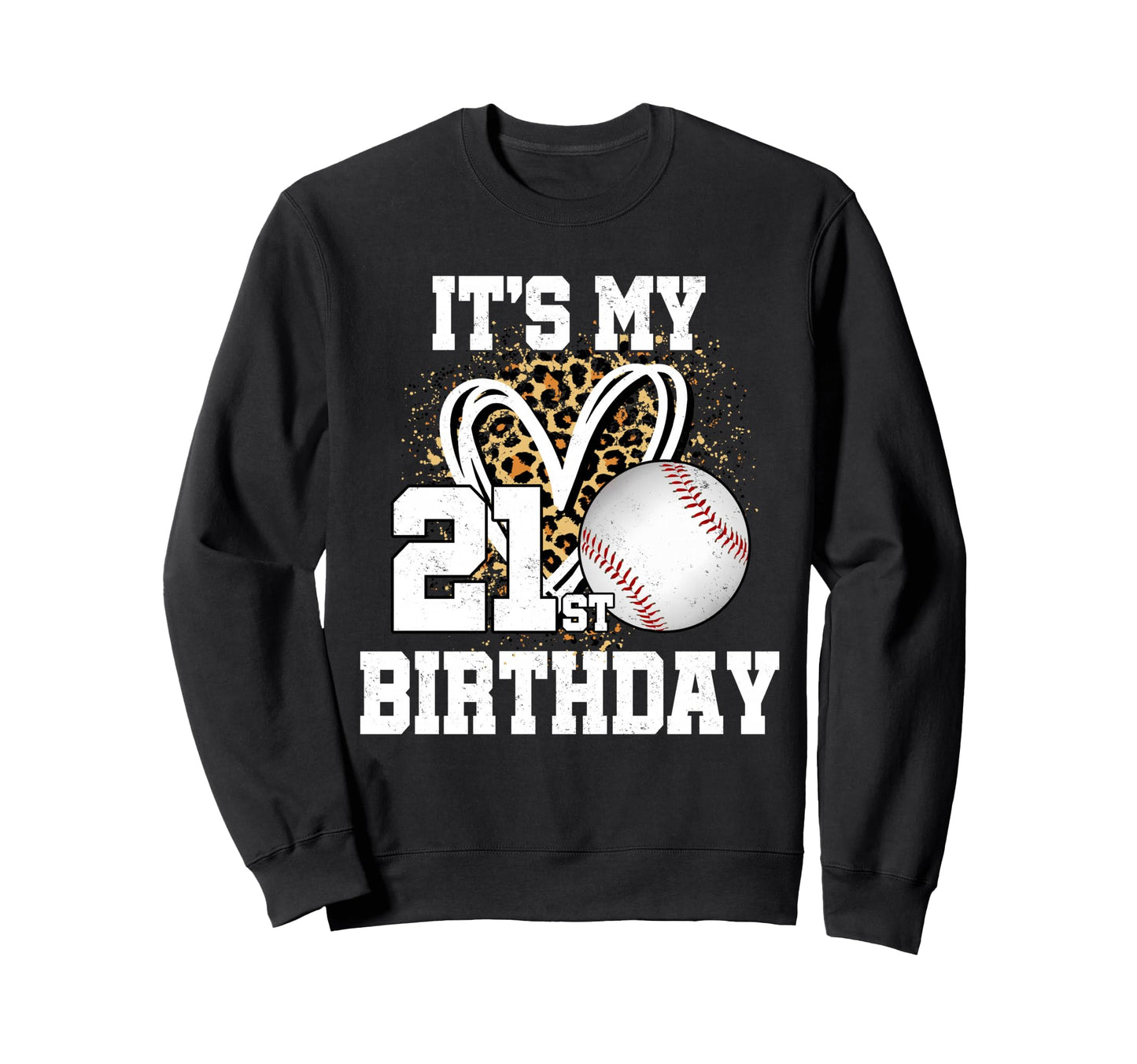 Its My 21St Birthday Baseball 21 Sweatshirt - Casual Everyday Wear Unisex - T-Shirt, Sweatshirt, Hoodie