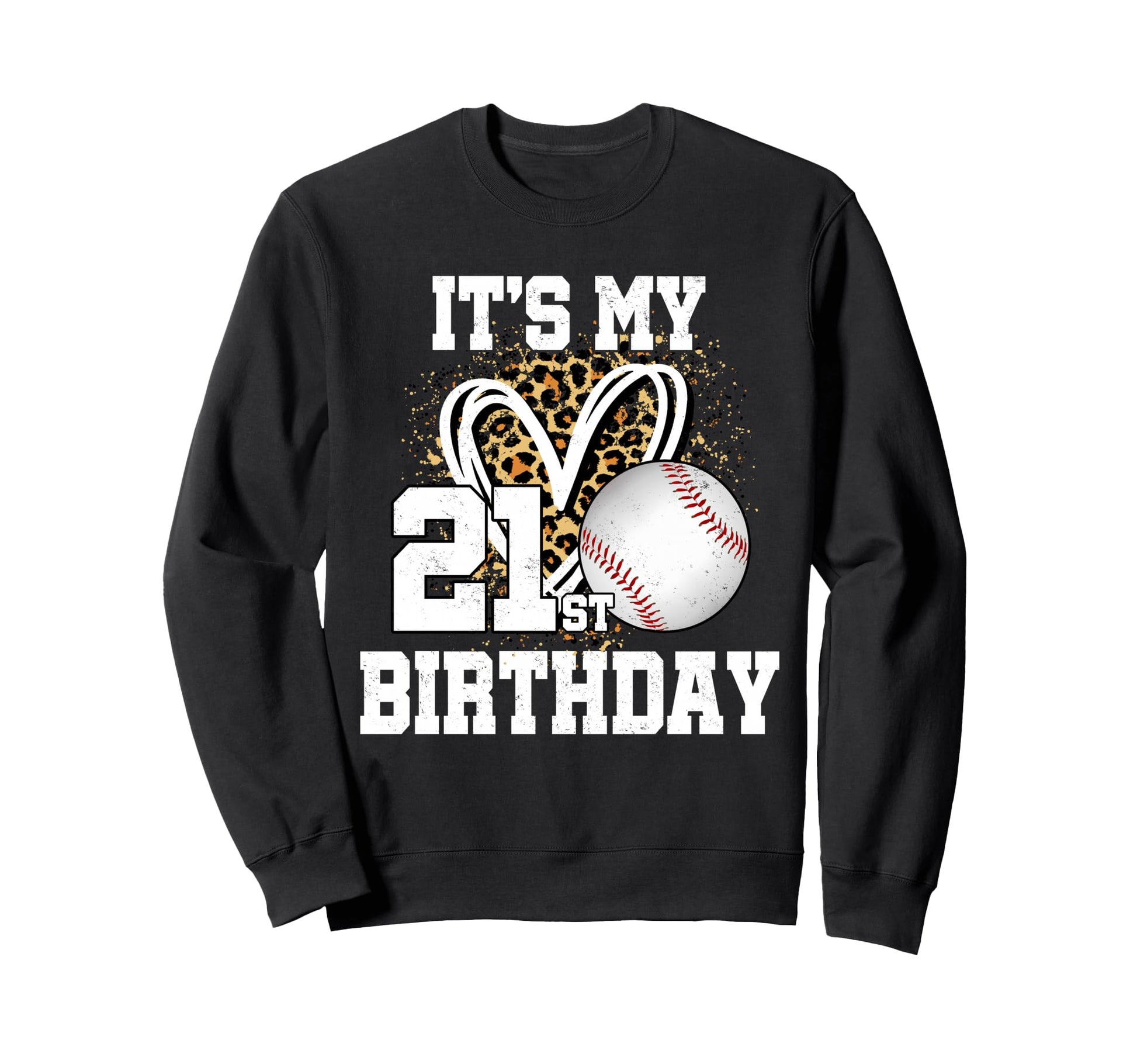 Its My 21St Birthday Baseball 21 Sweatshirt - Casual Everyday Wear Unisex - T-Shirt, Sweatshirt, Hoodie