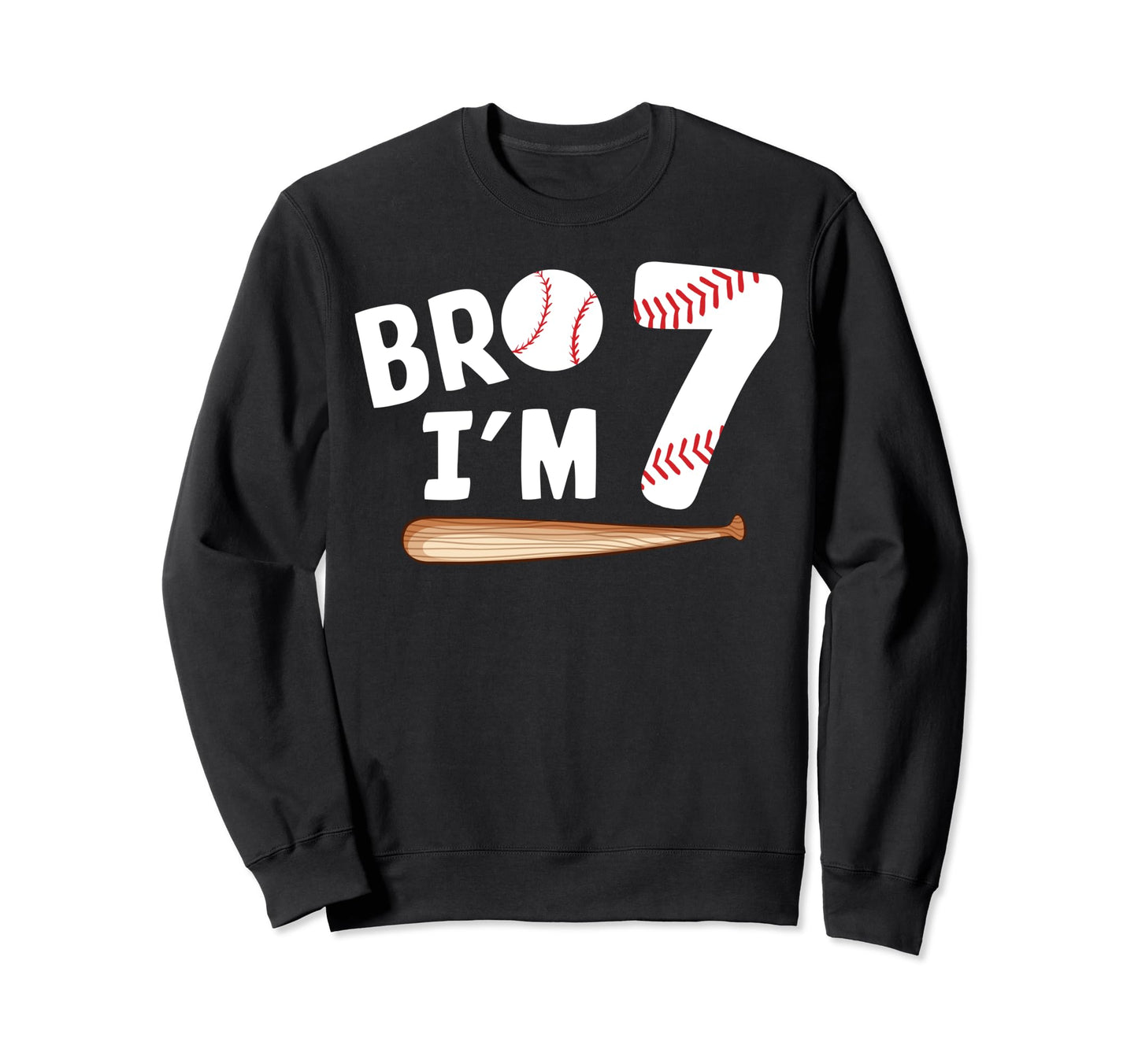 7Th Birthday Bro Im 7 Year Old Baseball Sweatshirt - Trendy Graphic Unisex - T-Shirt, Sweatshirt, Hoodie