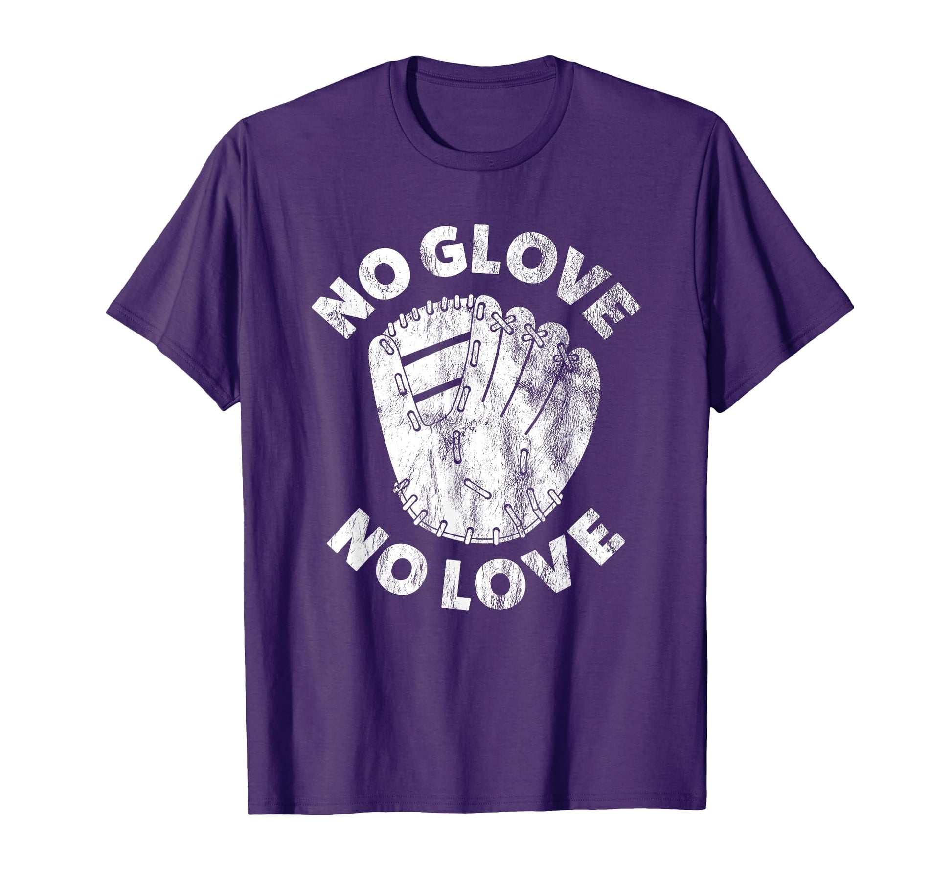 Funny Baseball Gift No Glove No Love T-Shirt - Unique Graphic Unisex - T-Shirt, Sweatshirt, Hoodie