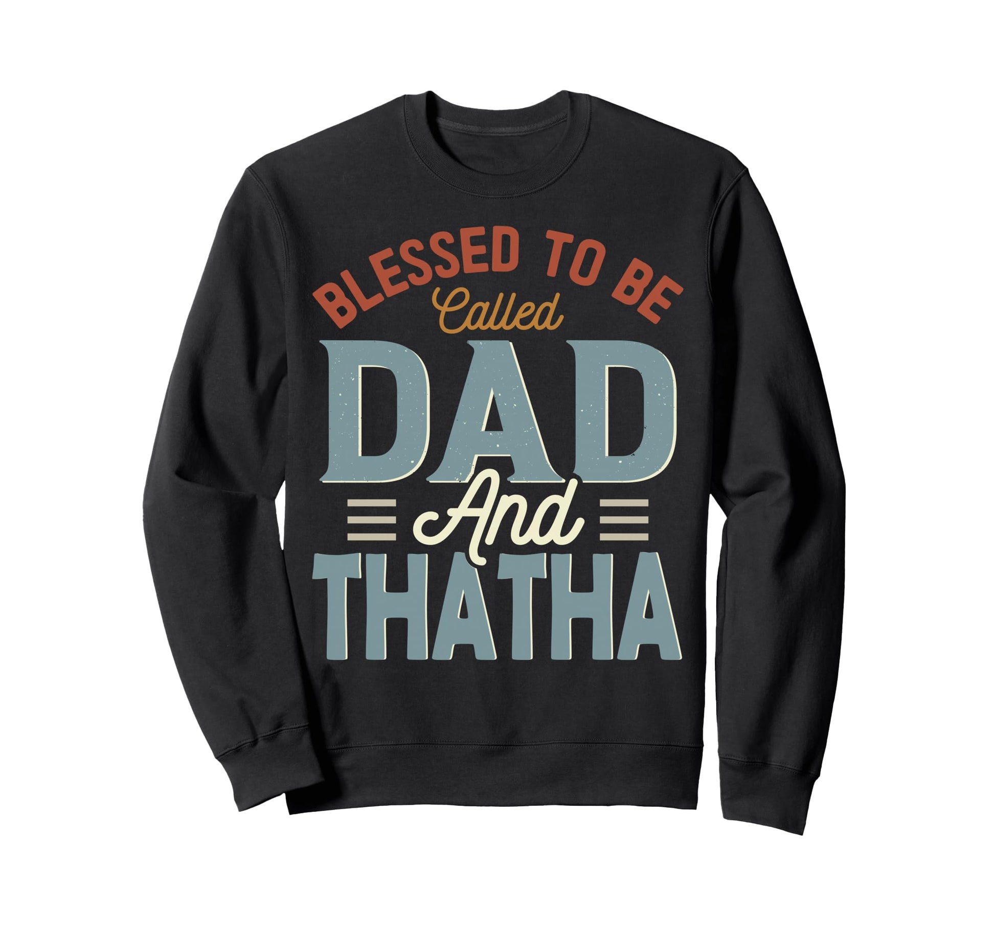 Blessed To Be Called Dad And Thatha Sweatshirt - Graphic Print Unisex - T-Shirt, Sweatshirt, Hoodie