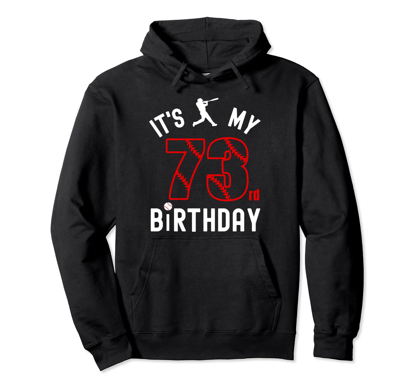 73 Year Old Happy Birthday Its My 73Rd Hoodie - Unique Graphic Unisex - T-Shirt, Sweatshirt, Hoodie