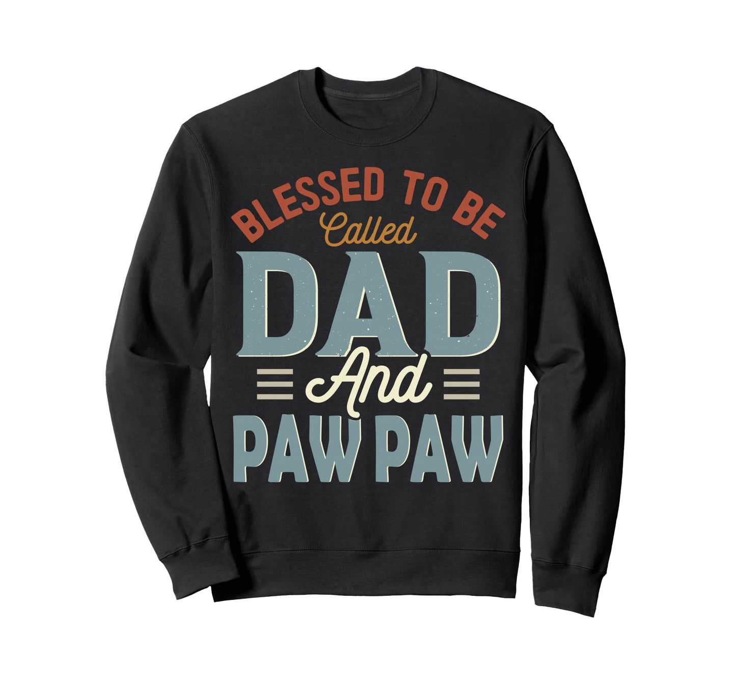 Blessed To Be Called Dad And Paw Paw Sweatshirt - Aesthetic Graphic Unisex - T-Shirt, Sweatshirt, Hoodie