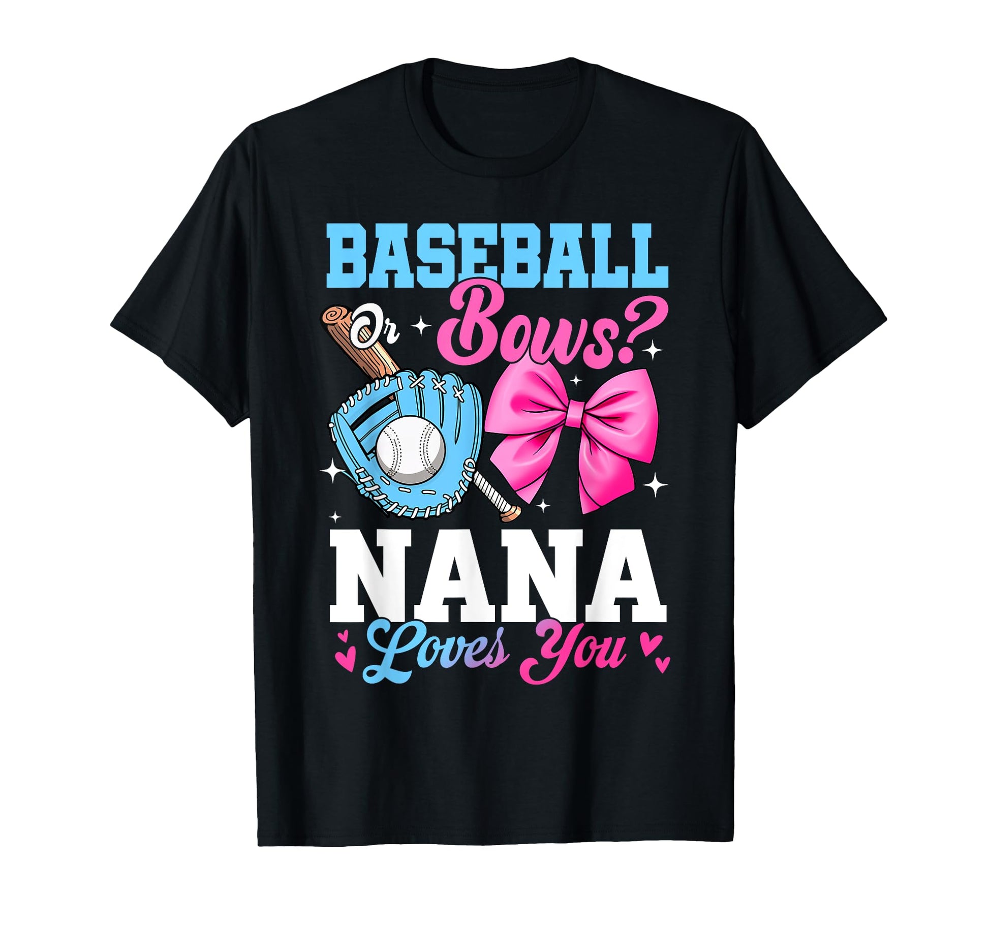 Baseball Or Bows Your Nana Loves T-Shirt - Casual Everyday Wear Men Women - T-Shirt, Sweatshirt, Hoodie