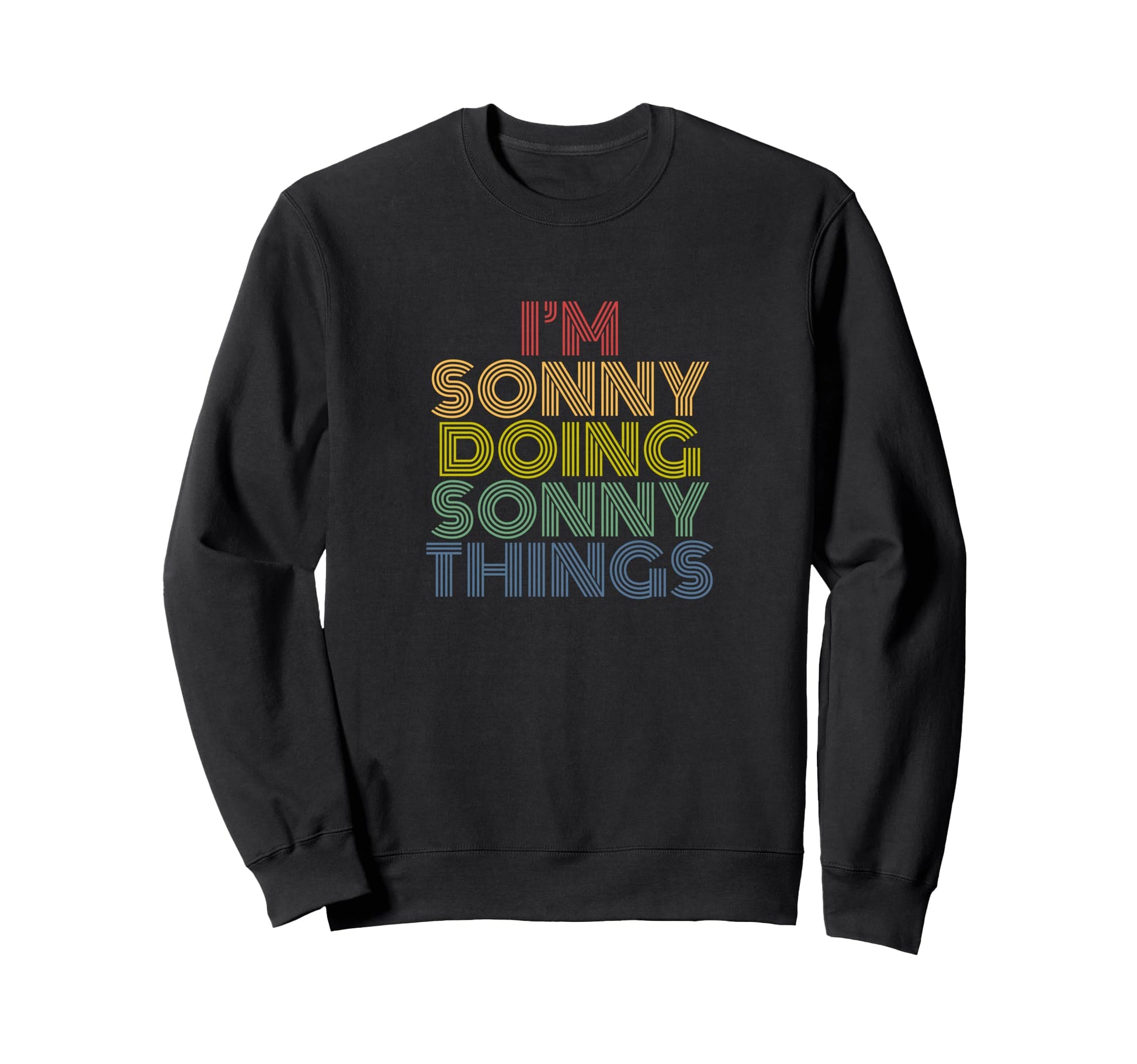 Im Sonny Doing Sonny Things Funny Sweatshirt - Trendy Graphic Men Women - T-Shirt, Sweatshirt, Hoodie