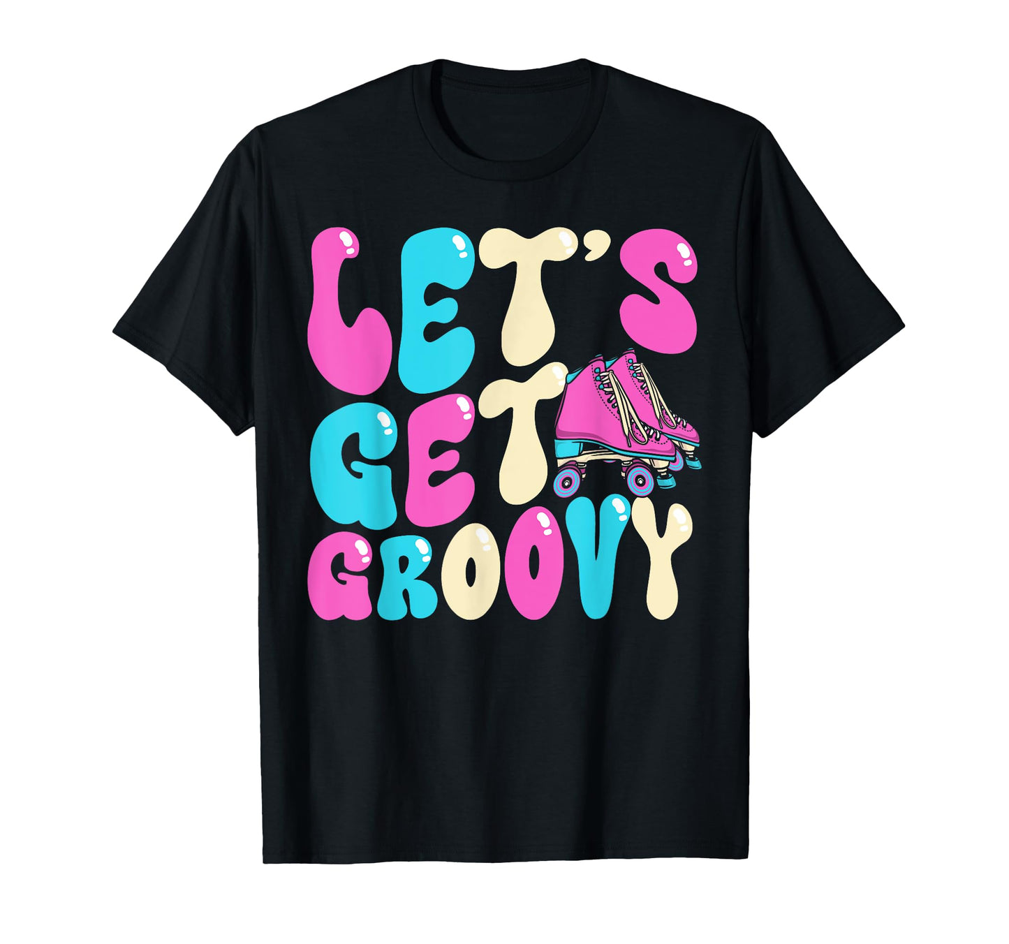 Roller Skating Skate 1970S Lets Get T-Shirt - Aesthetic Graphic for Adults - T-Shirt, Sweatshirt, Hoodie