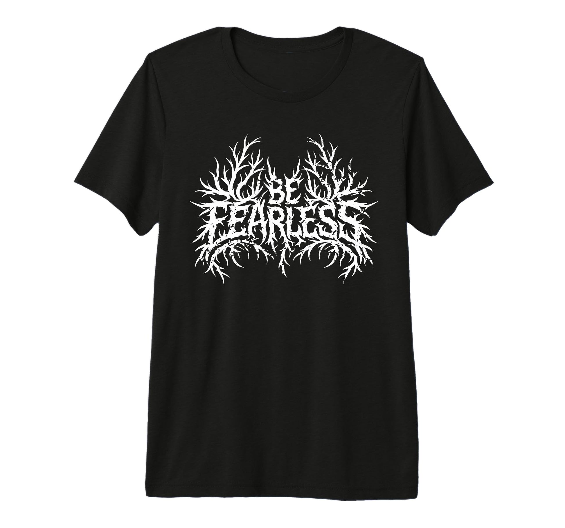 Be Fearless Motivational Rock Metal T-Shirt - Fun Novelty Design Unisex - T-Shirt, Sweatshirt, Hoodie