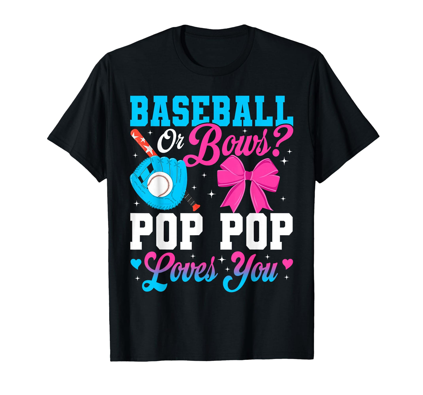 Baseball Or Bows Pop Pop Loves You Gender T-Shirt - Unique Graphic Unisex - T-Shirt, Sweatshirt, Hoodie