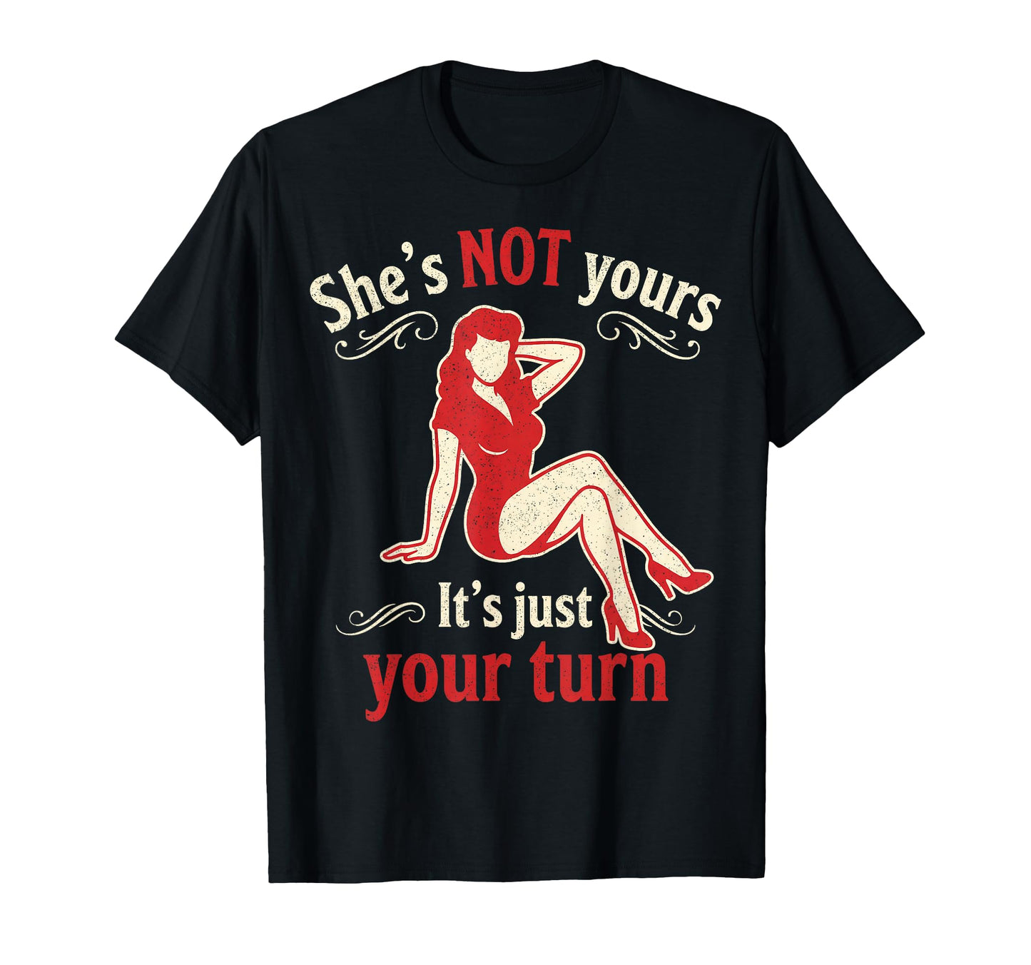 Pinup Shes Not Yours Its Just Your Turn T-Shirt - Unique Graphic Unisex - T-Shirt, Sweatshirt, Hoodie