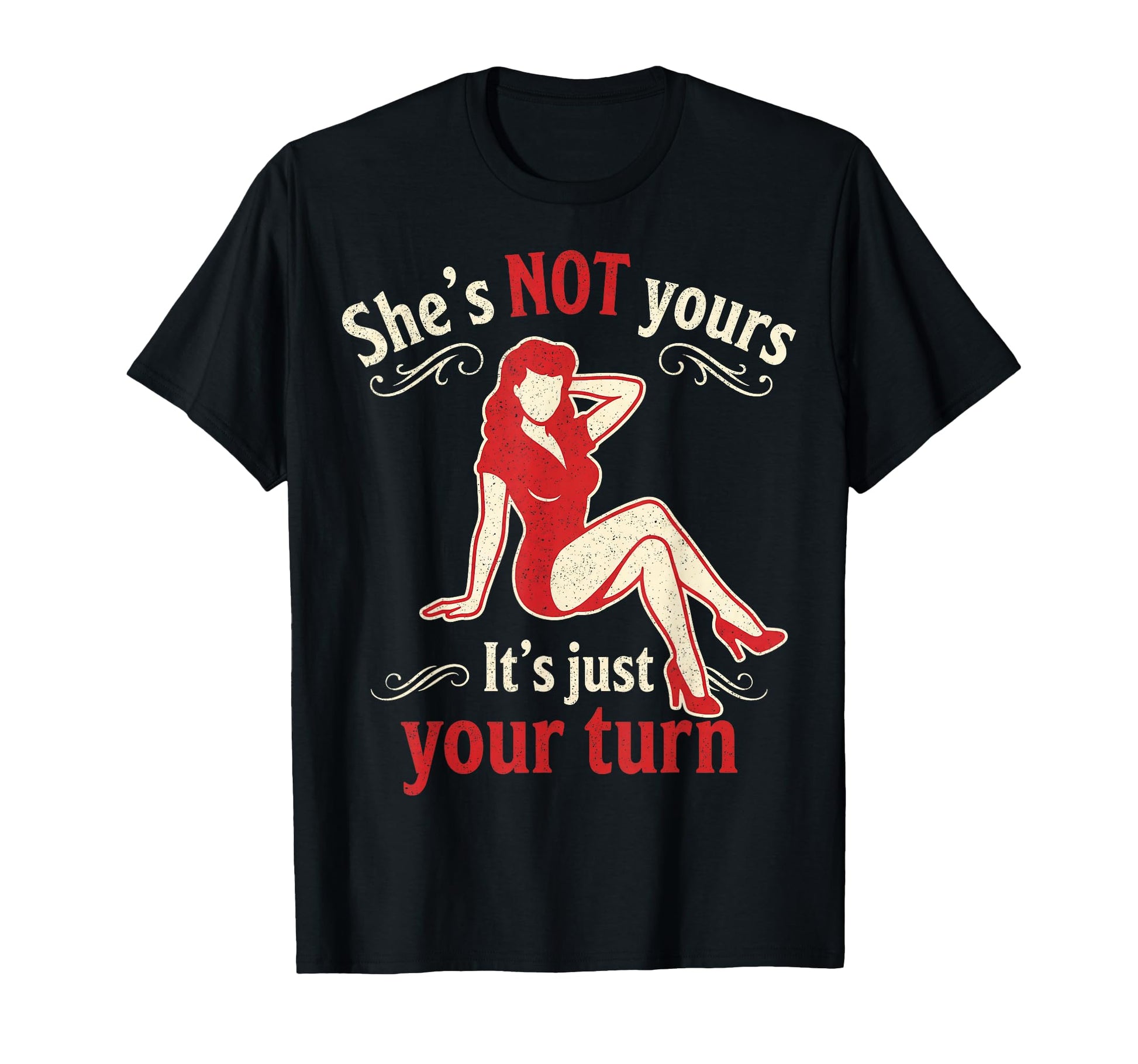 Pinup Shes Not Yours Its Just Your Turn T-Shirt - Unique Graphic Unisex - T-Shirt, Sweatshirt, Hoodie