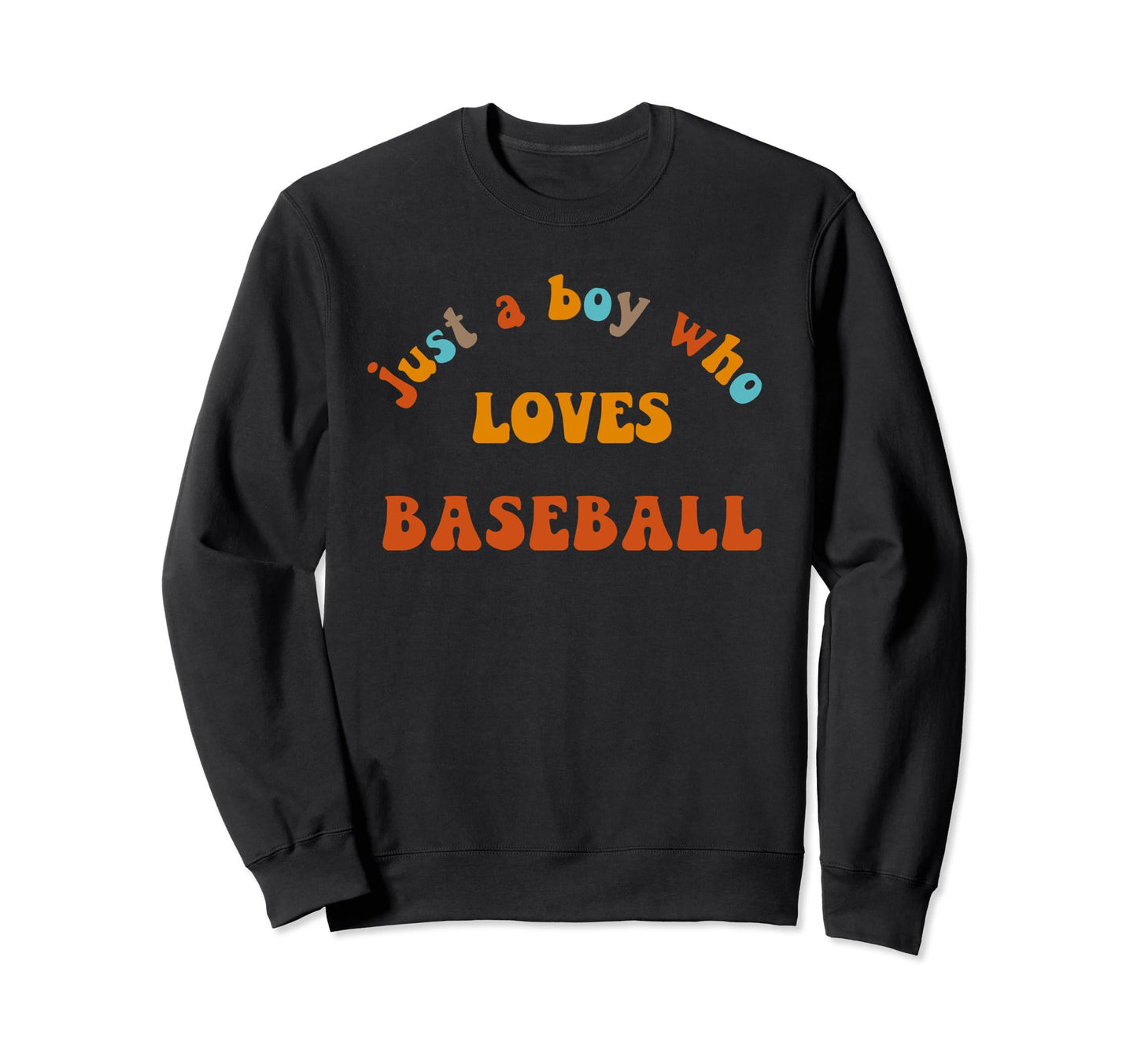 Just Who Loves Baseball Wavy Text Sweatshirt - Fun Novelty Design Men Women - T-Shirt, Sweatshirt, Hoodie