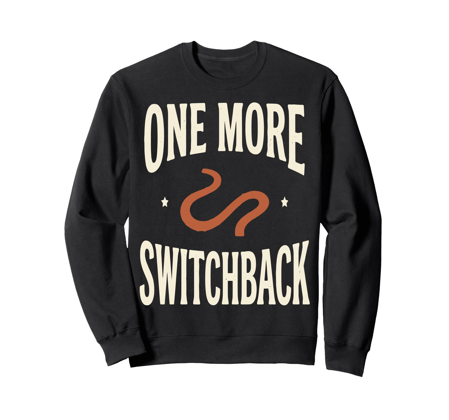 One More Switchback Text Outdoor Sweatshirt - Aesthetic Graphic Unisex - T-Shirt, Sweatshirt, Hoodie