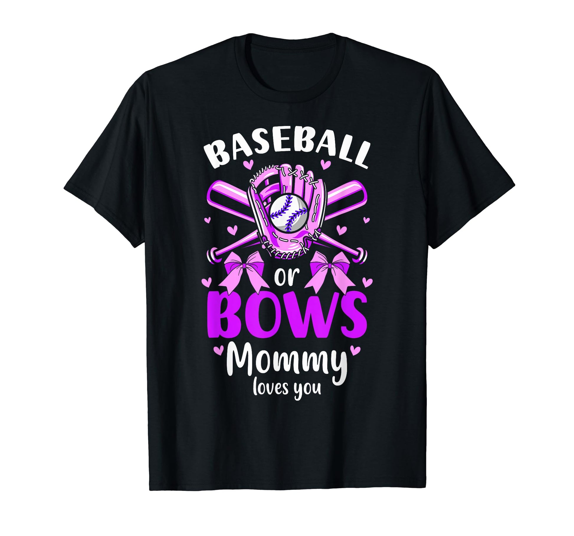 Baseball Or Bows Mommy Loves You T-Shirt - Streetwear Style for Adults - T-Shirt, Sweatshirt, Hoodie