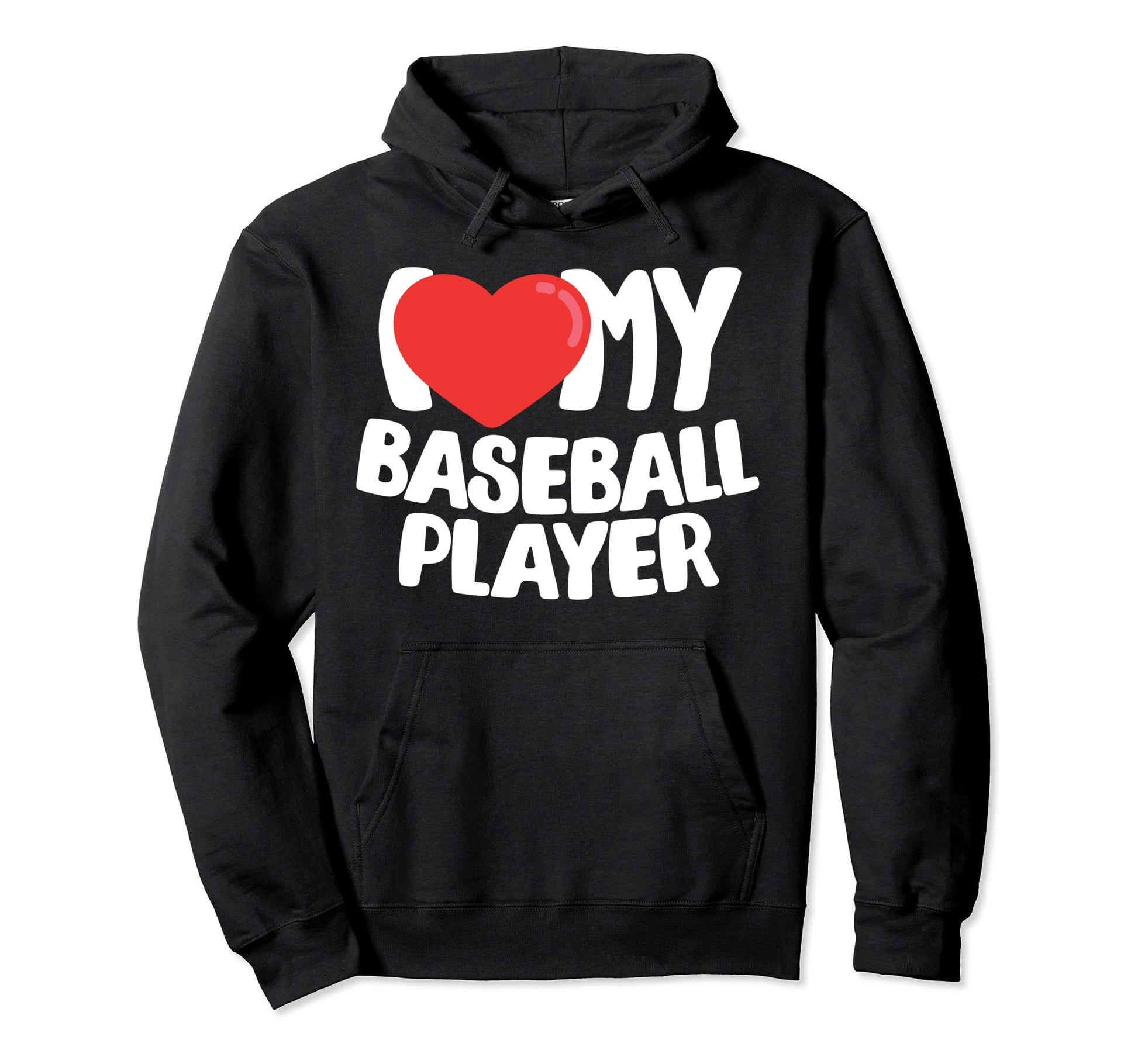 I Love My Baseball Player Hoodie - Custom Art Print Men Women - T-Shirt, Sweatshirt, Hoodie